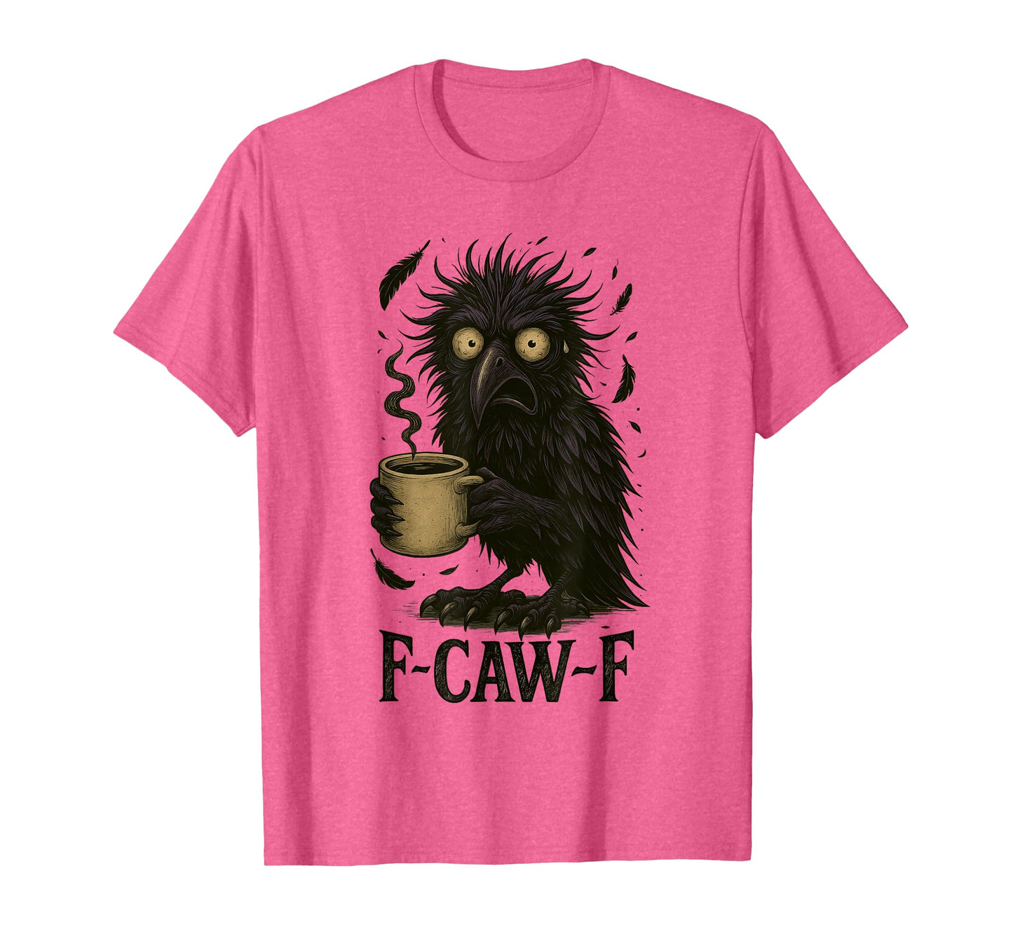 FCawF Raven - Funny Unhinged Tired Bird Drinking Coffee Meme T-Shirt