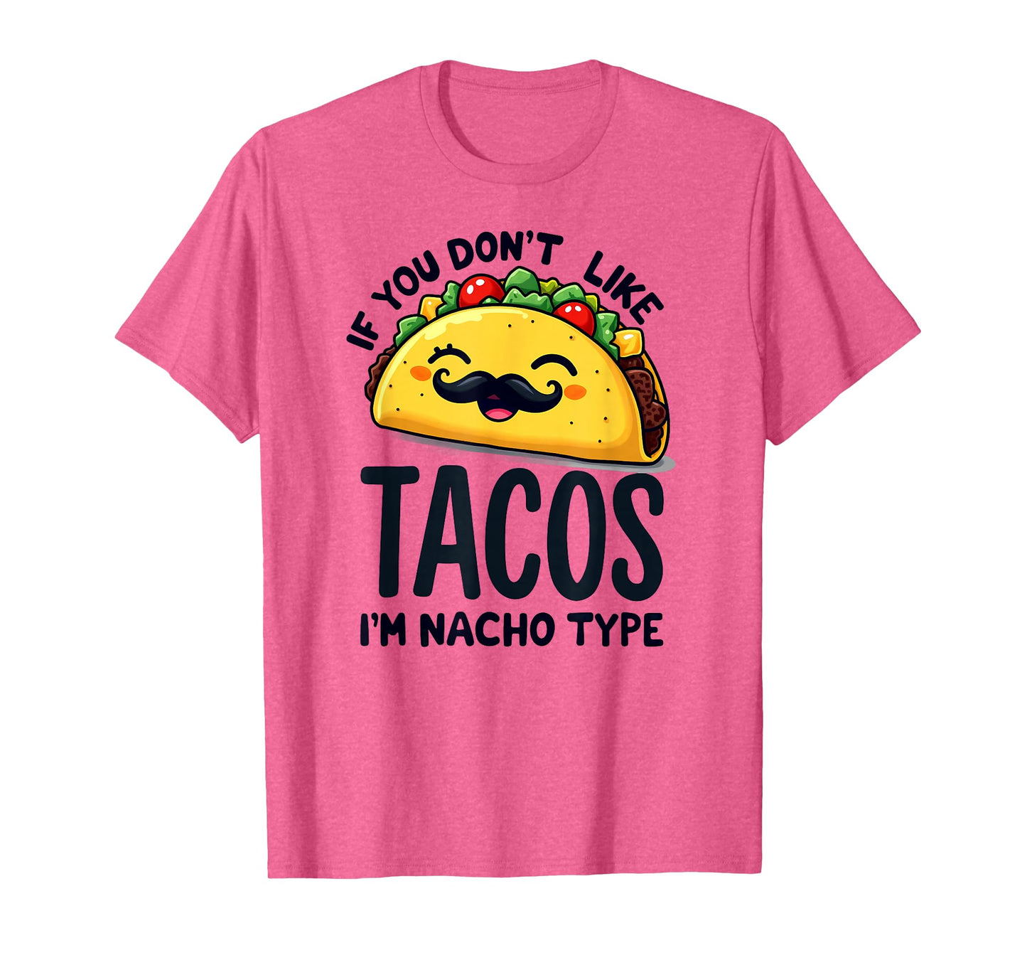 Cinco De Mayo If You Don't Like Tacos I'm Nacho Type T-Shirt