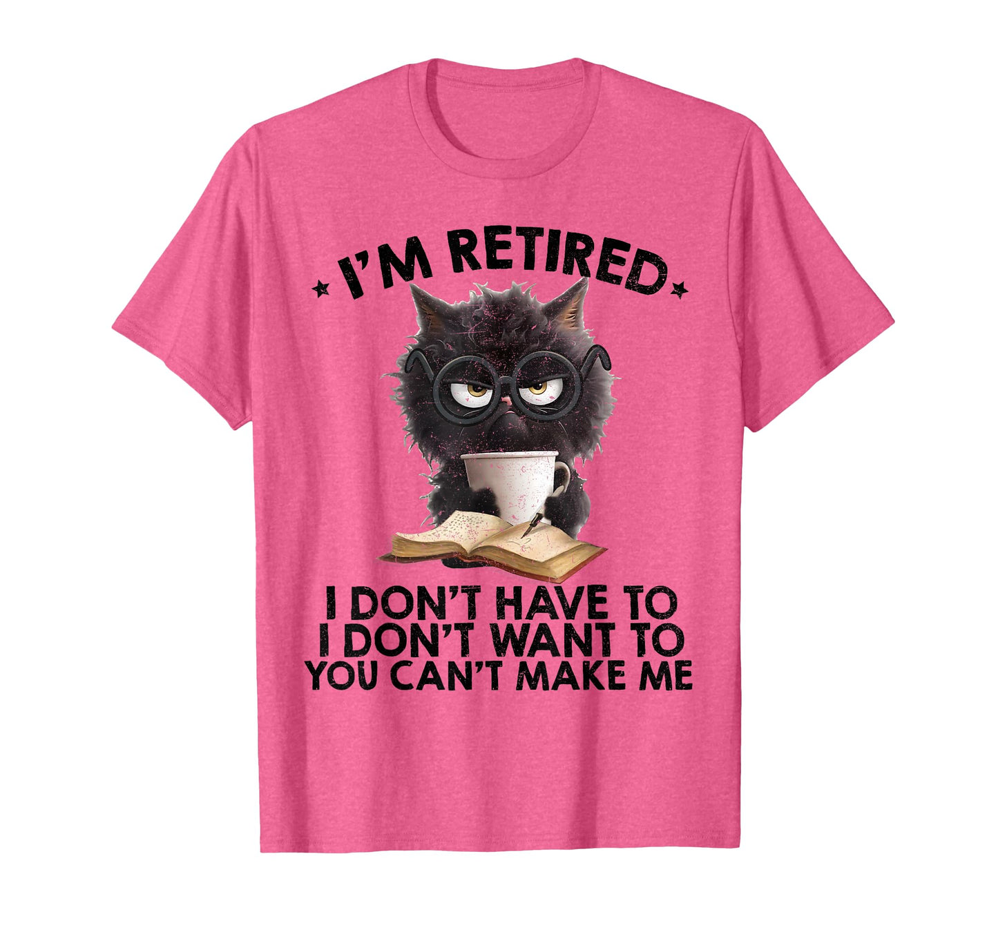 Im Retired You Cant Make Me Funny Retirement Cat Womens Mens T-Shirt