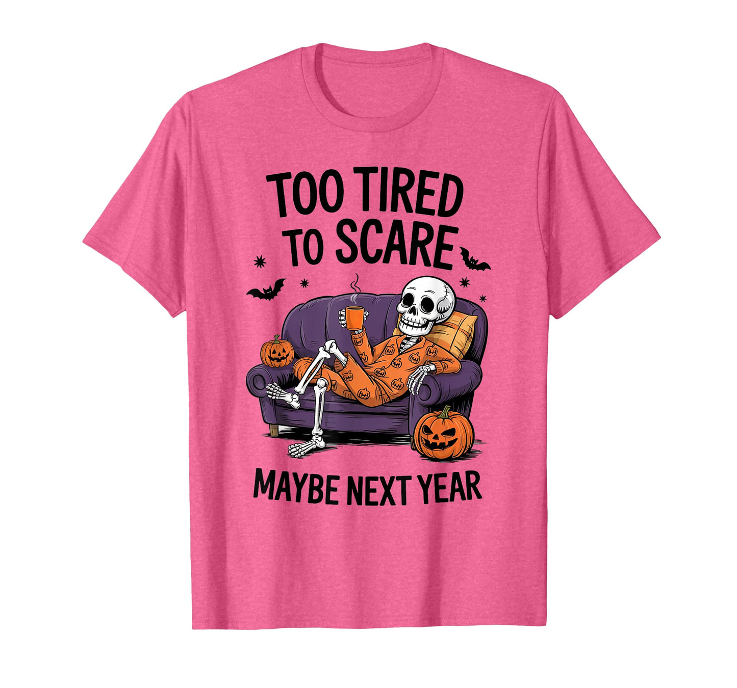 Too Tired to Scare Maybe Next Year Halloween Party Skeleton T-Shirt