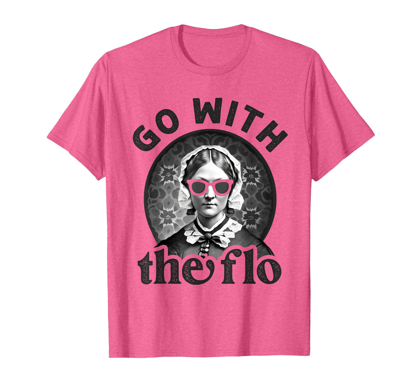 Womens History Nurse Florence Nightingale Go With The Flo T-Shirt