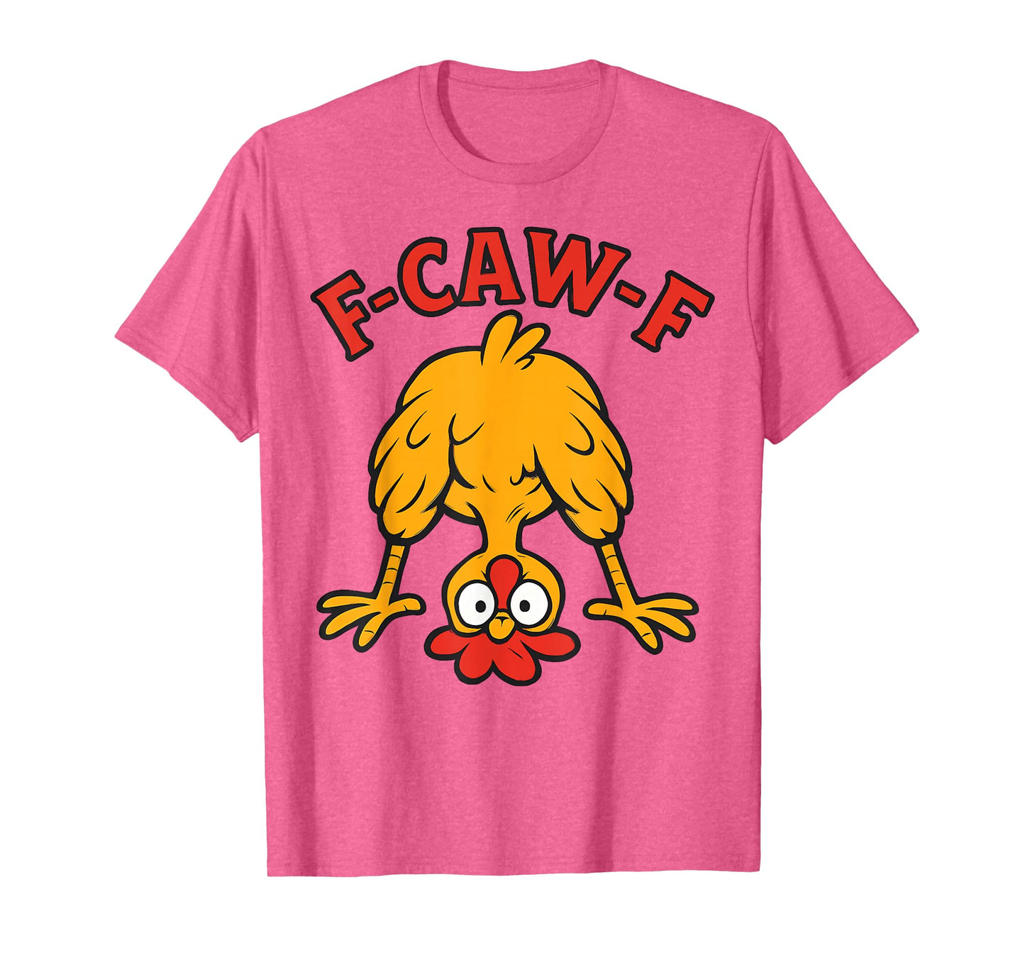 Funny F-Caw-F Chicken FCAWF Chicken Adult Humor Men Women T-Shirt