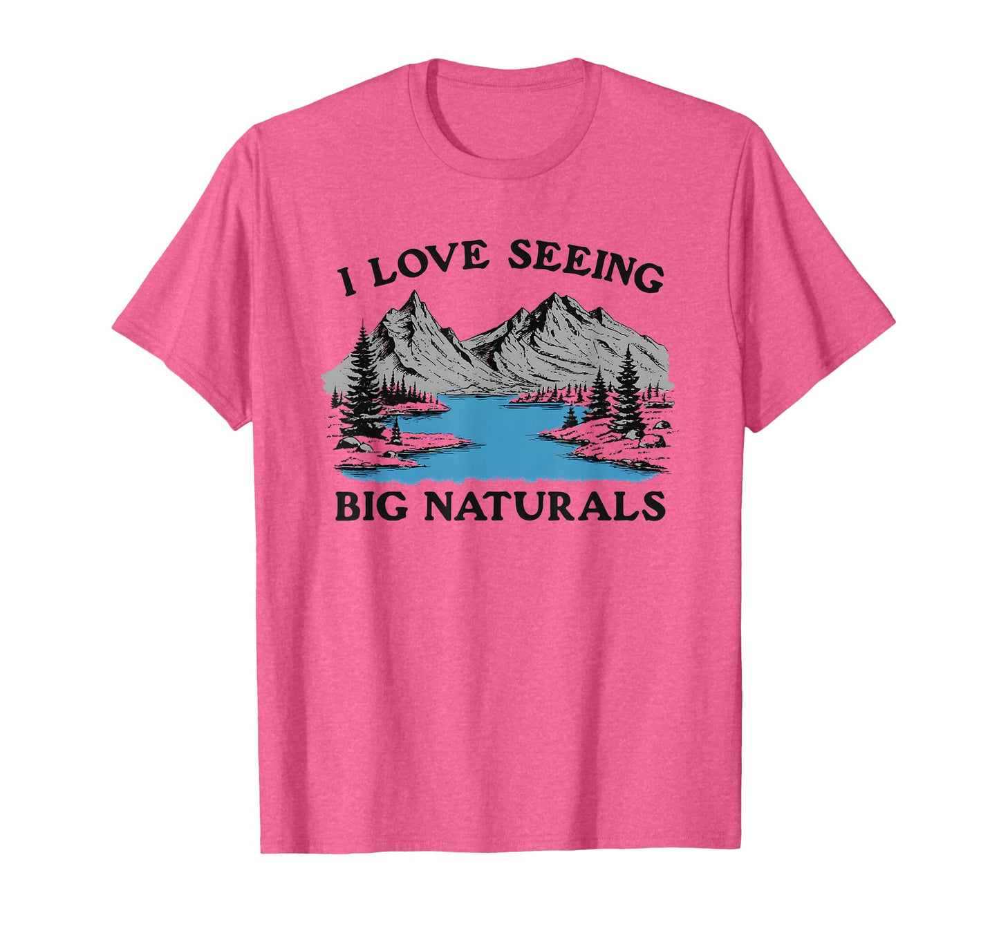 I Love Seeing Big Naturals T-Shirt