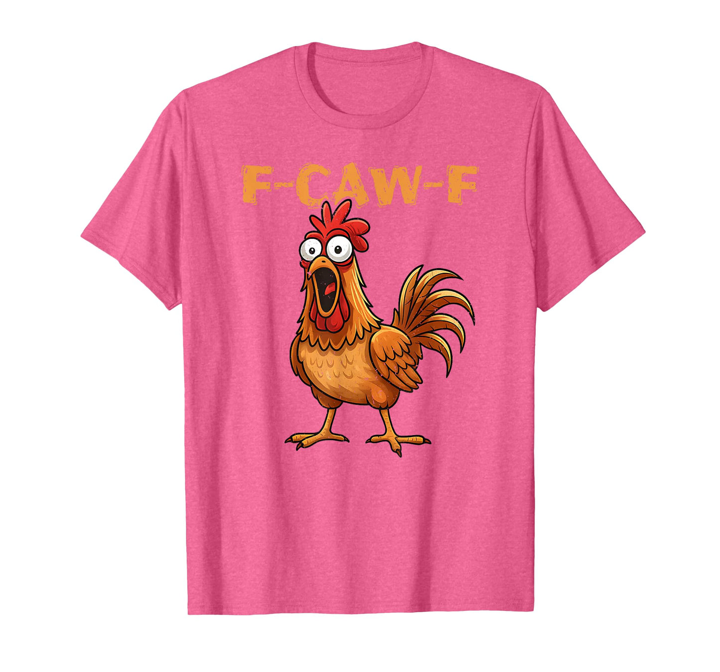 F-Caw-F Funny Chicken Humor Quote Rooster Meme T-Shirt