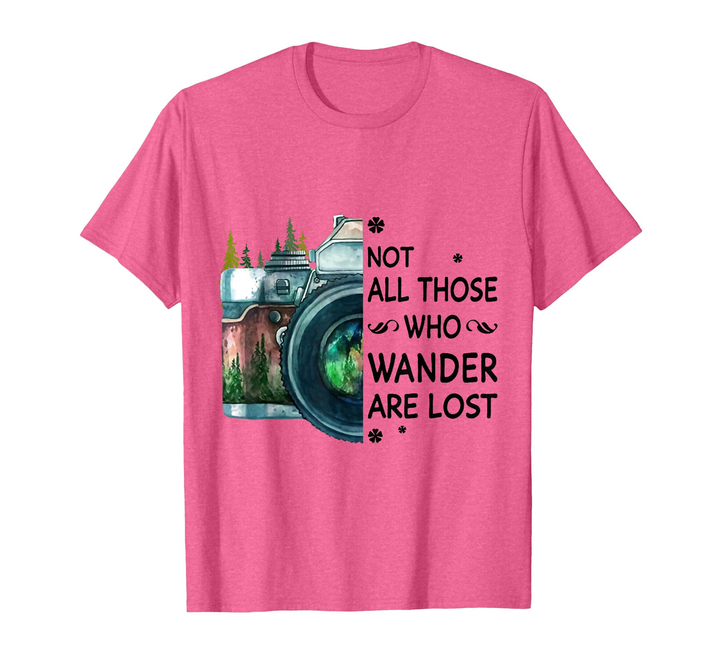 Not All Those Who Wander Are Lost Camera T-Shirt T-Shirt