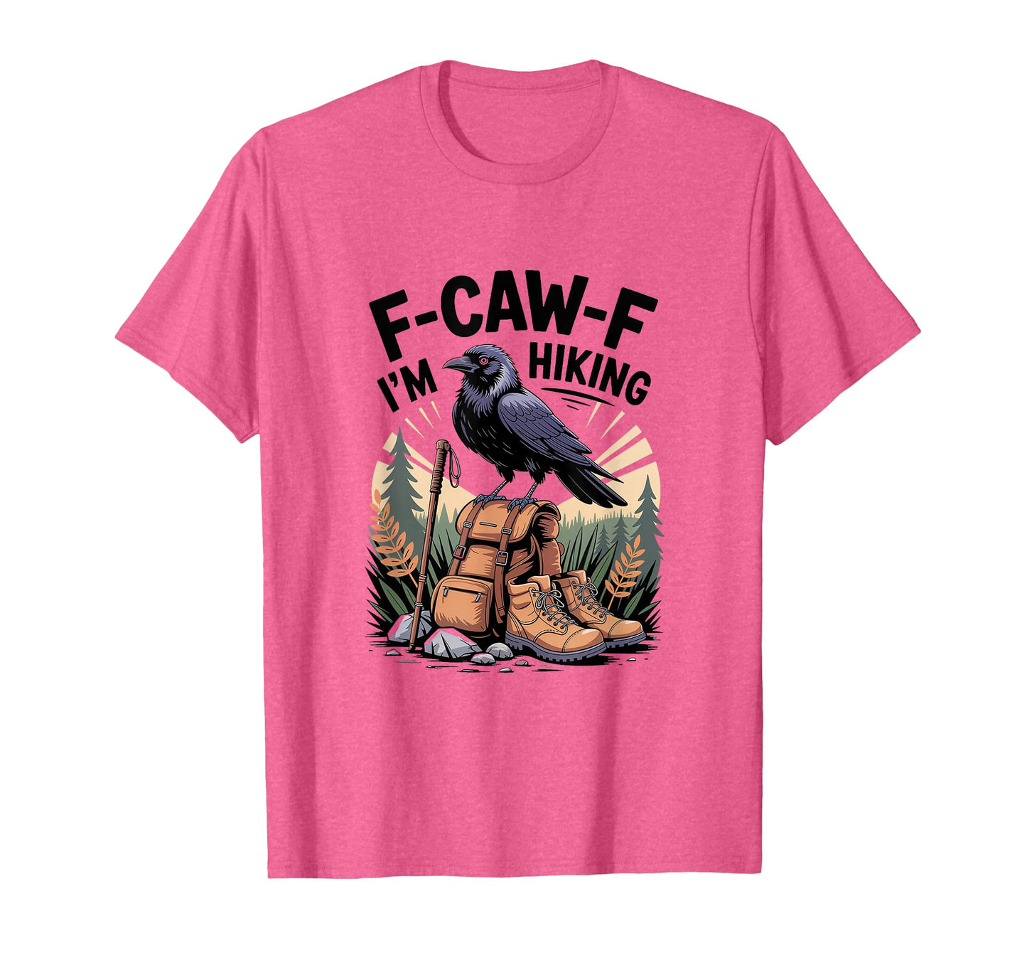 F-CAW-F Raven Crow I'm Hiking T-Shirt
