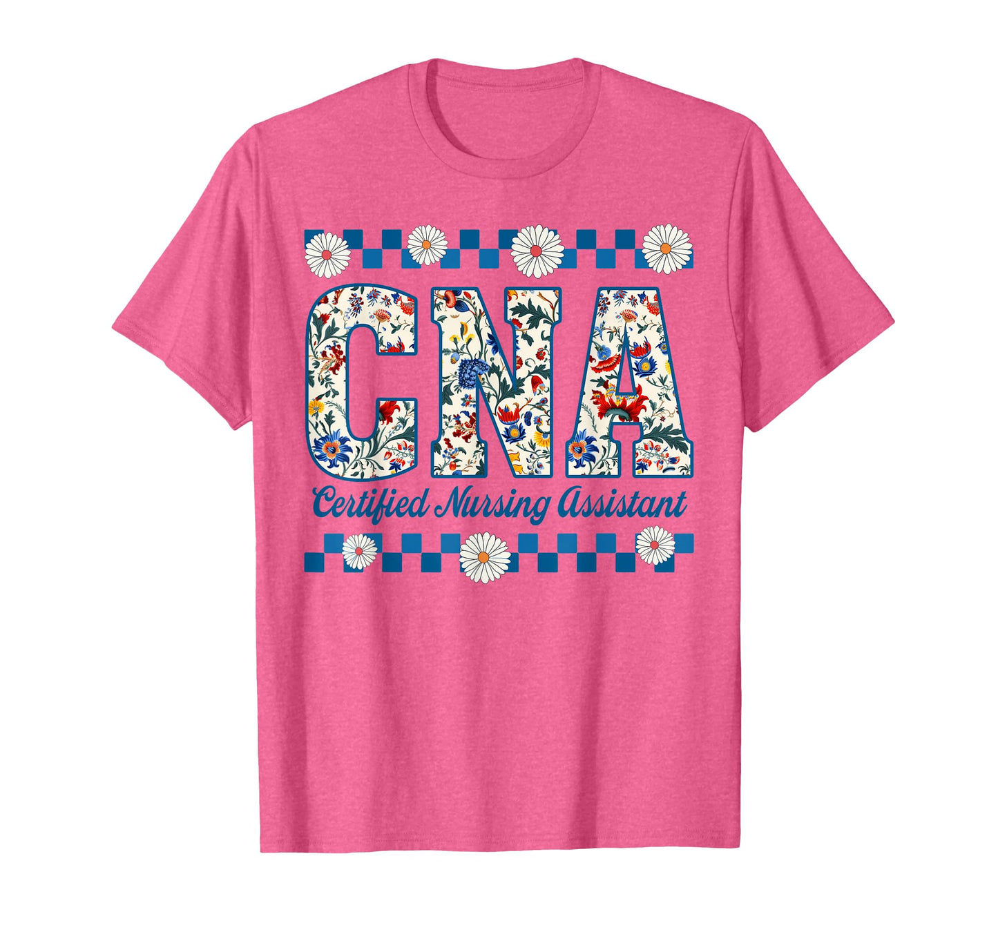 CNA Certified Nursing Assistant Flower Nurse Life Womens T-Shirt