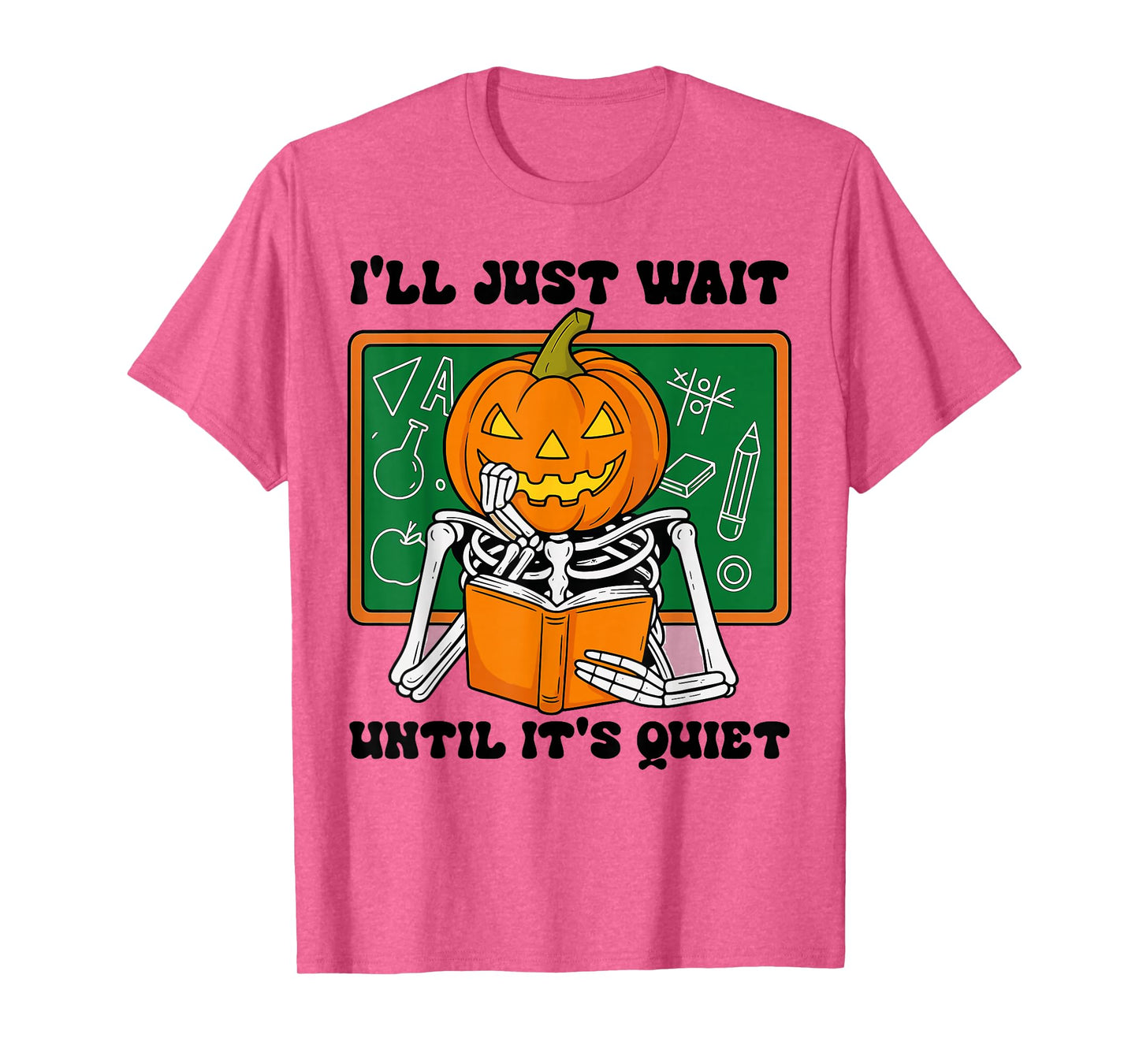 Halloween Teacher I'll Just Wait Until It's Quiet Teacher T-Shirt