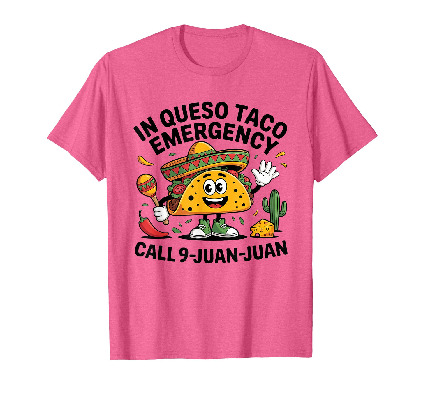 In Queso Emergency Call 9 Juan Juan Mexican Cinco De Mayo T-Shirt