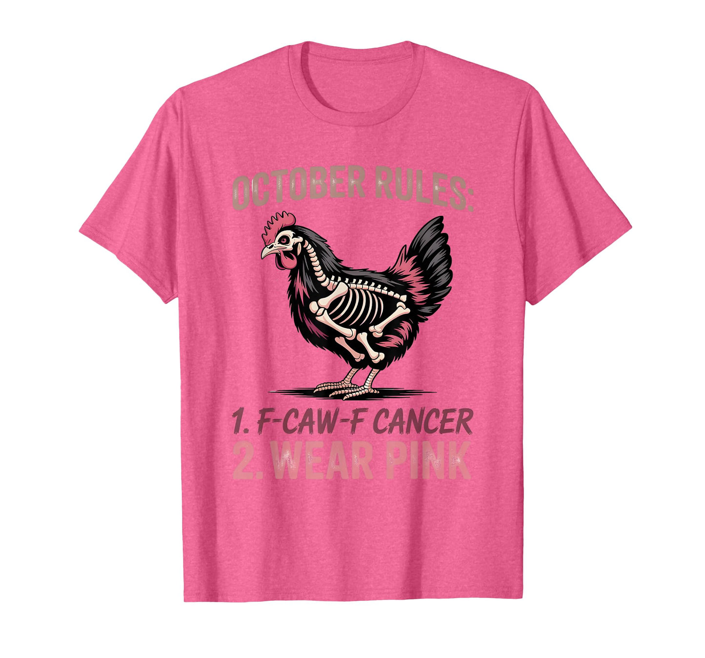 October Rules F-CAW-F Cancer Wear Pink Funny Chicken T-Shirt