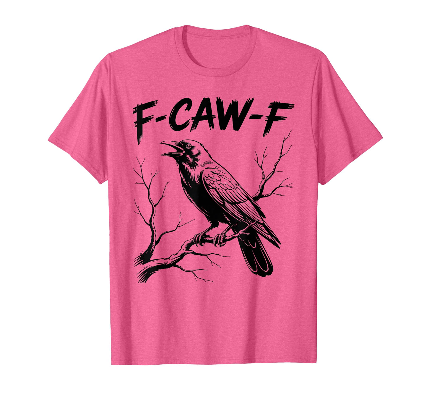 F-caw-f Crow Black Bird Funny Gothic Crow F-Caw-F Sarcasm T-Shirt