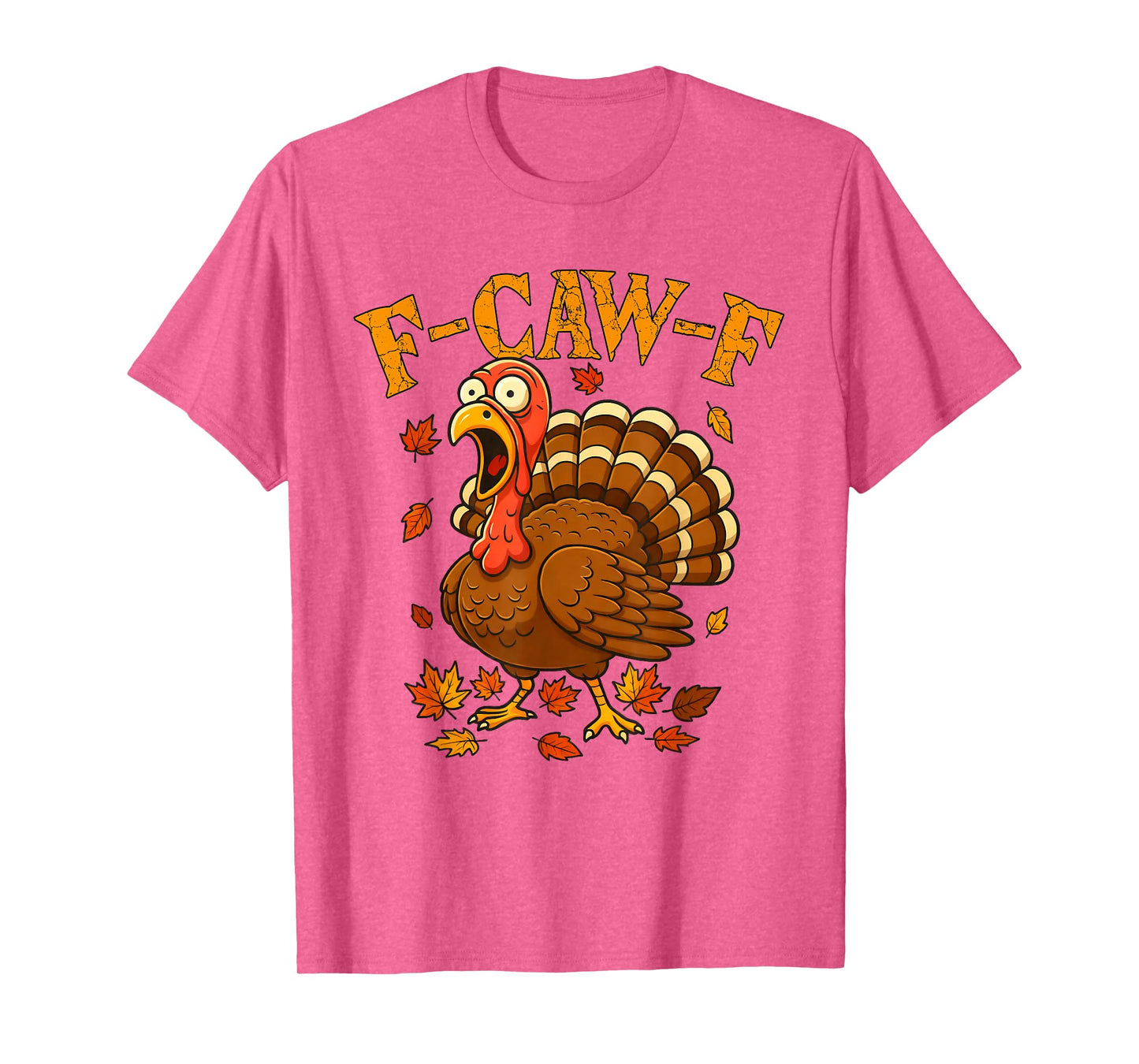 F-Caw-F Funny Turkey Humor F-Caw-F Quote Thanksgiving Meme T-Shirt