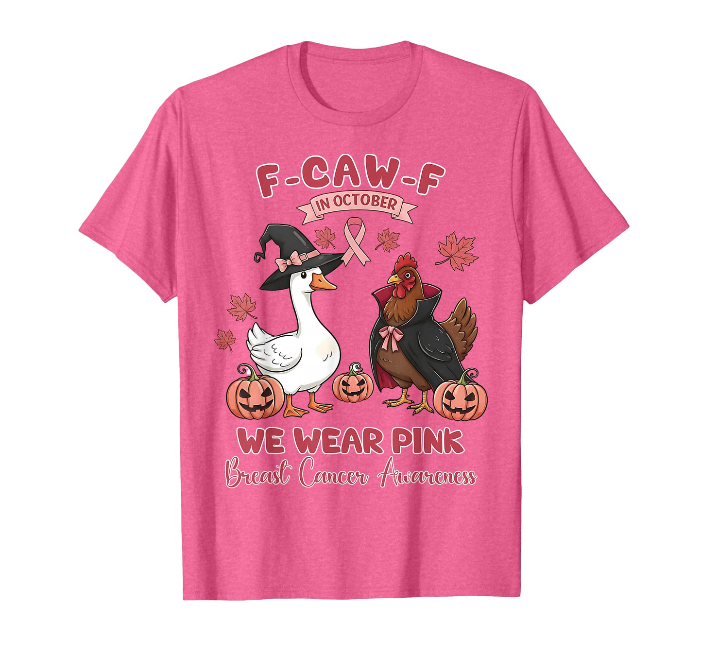 Breast Cancer Awareness We Wear Pink F-Caw-F October T-Shirt