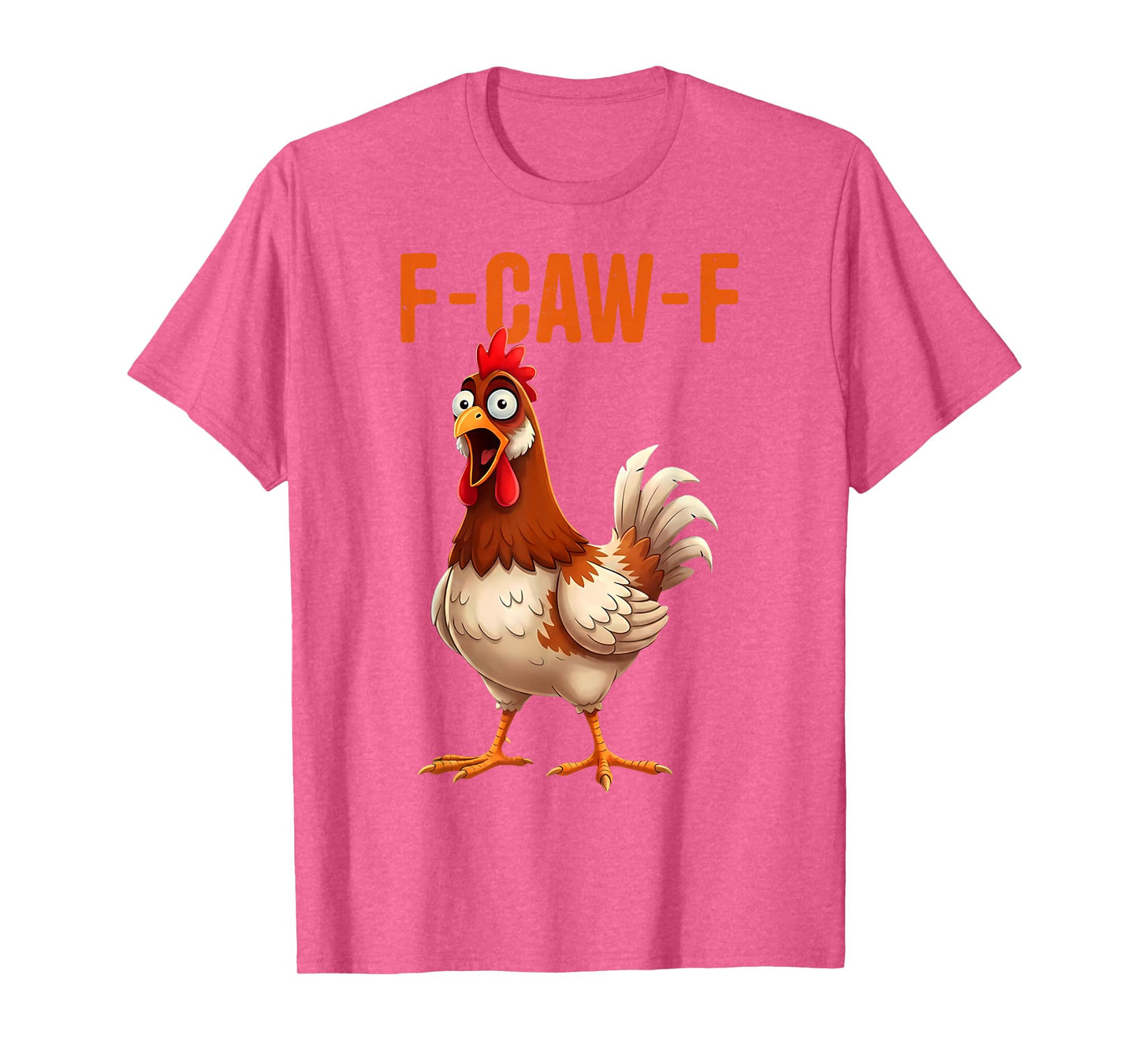 F-Caw-F Funny Chicken Humor Quote Rooster Meme T-Shirt