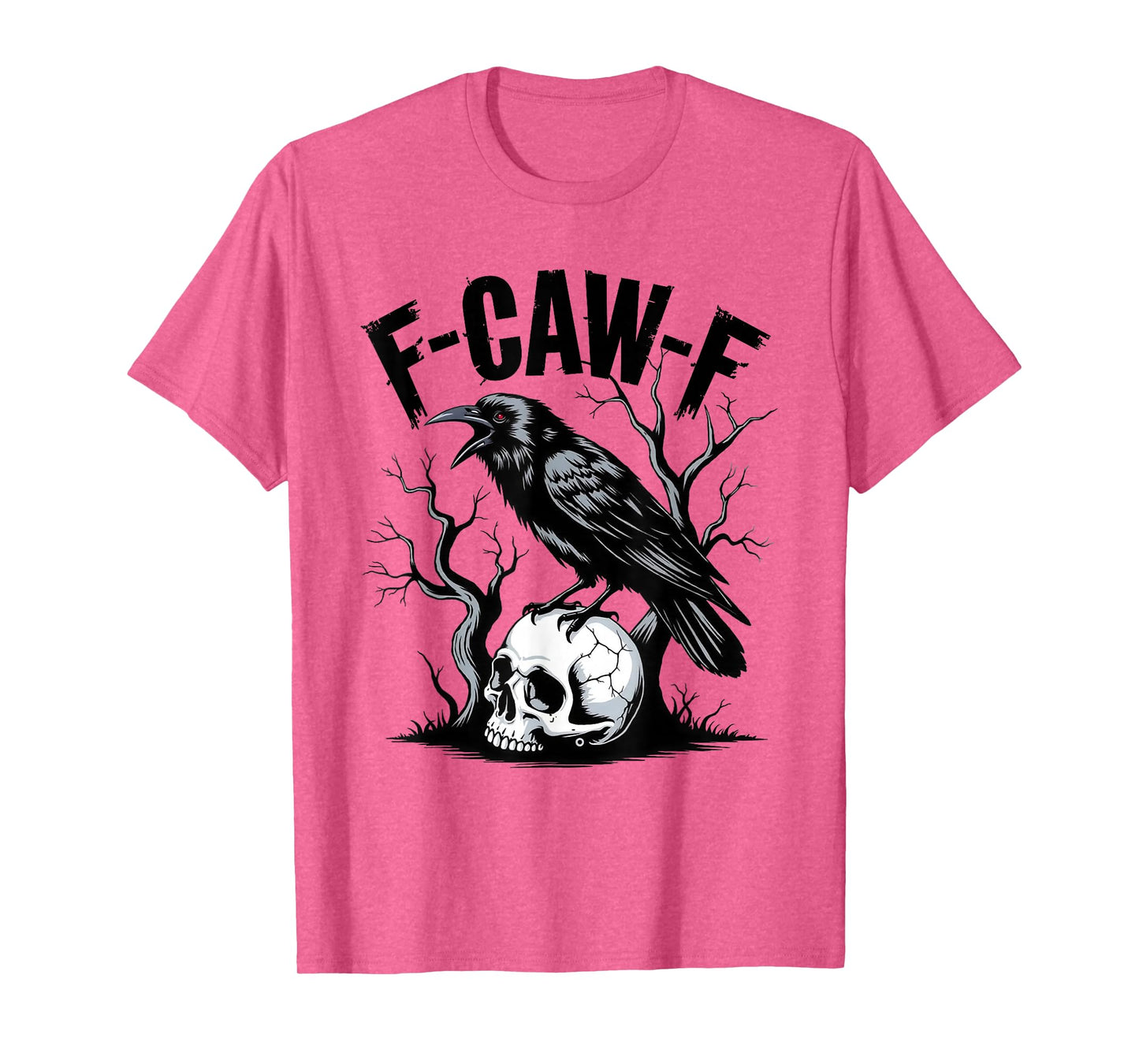 F-Caw-F Funny Black Raven Crow Bird Cawing Sarcastic Adult T-Shirt