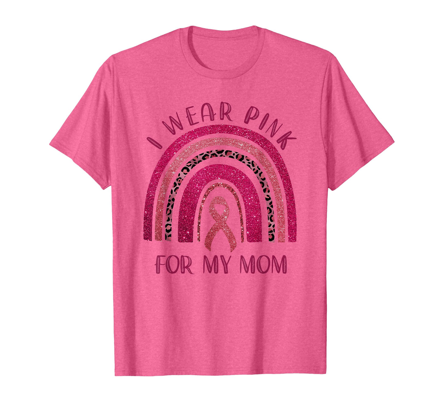 I Wear Pink for My Mom Breast Cancer Rainbow Leopard T-Shirt