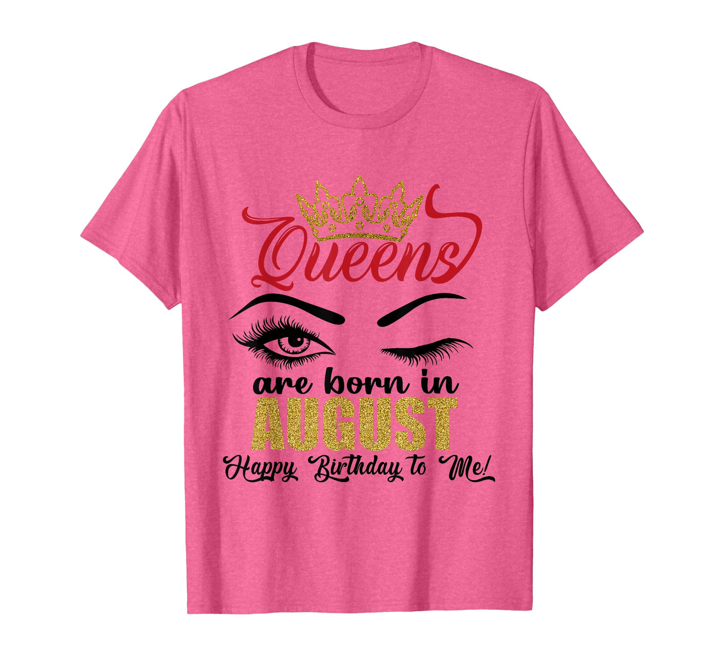 A Queens Are Born in August Happy Birthday To Me Queen Girls T-Shirt