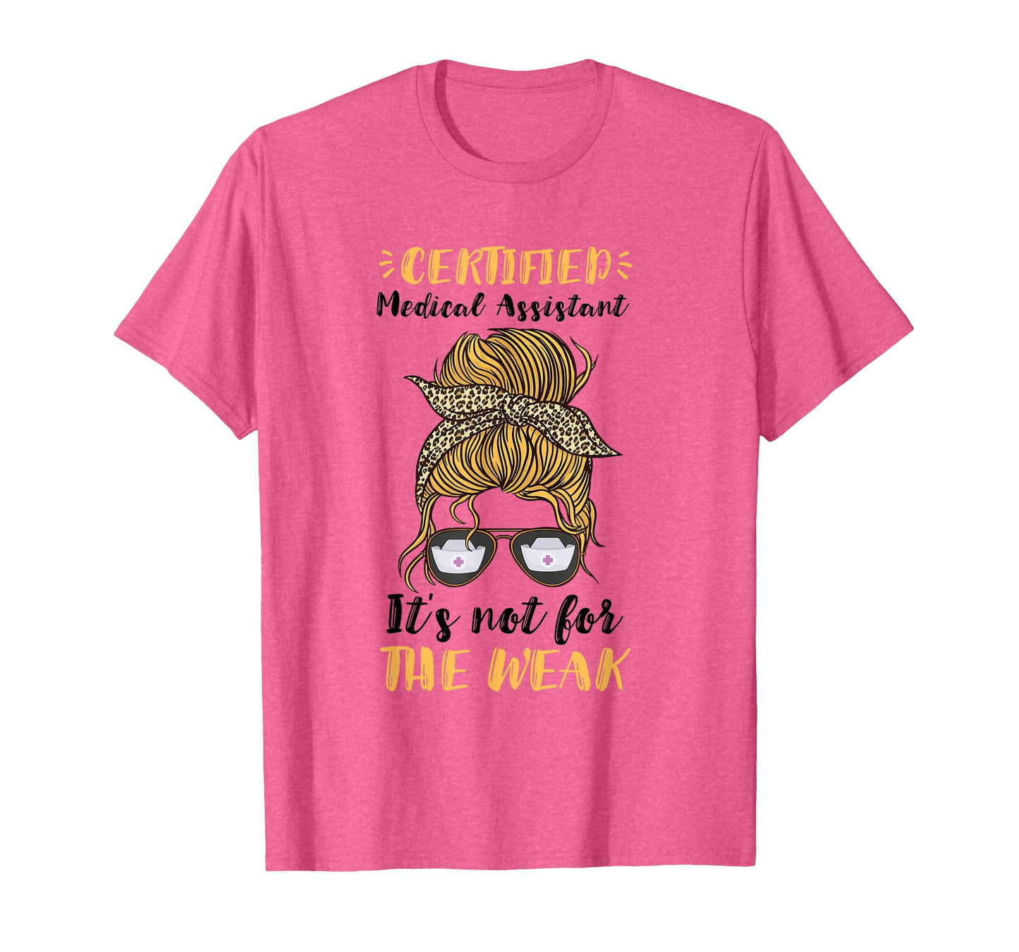 Certified Medical Assistant It's Not For The Weak MA Nurse T-Shirt