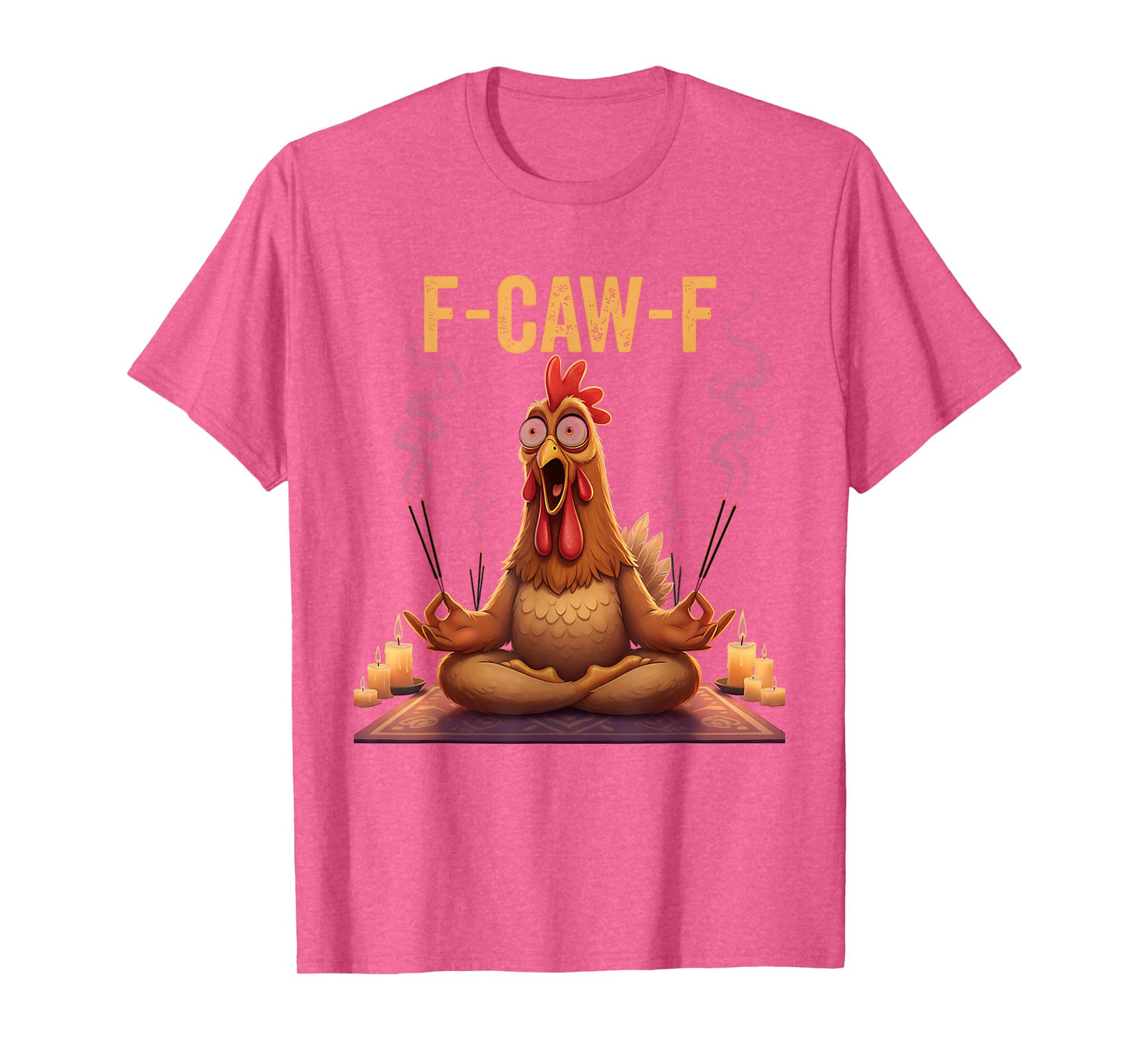 Yoga F-CAW-F Chicken Meditation Funny T-Shirt