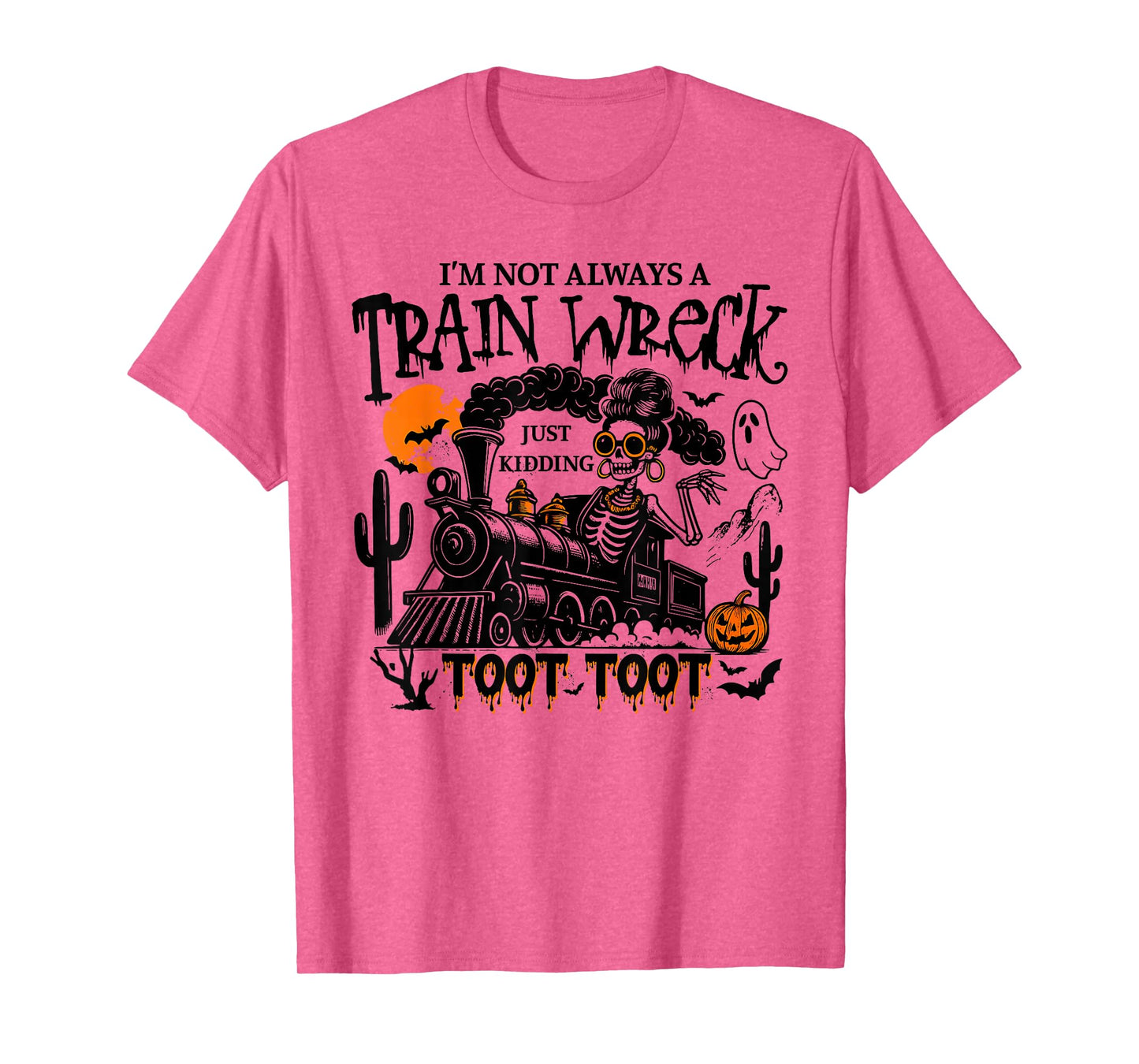 Fun Skeleton I'm Not Always A Train Wreck Just Kidding Toot T-Shirt