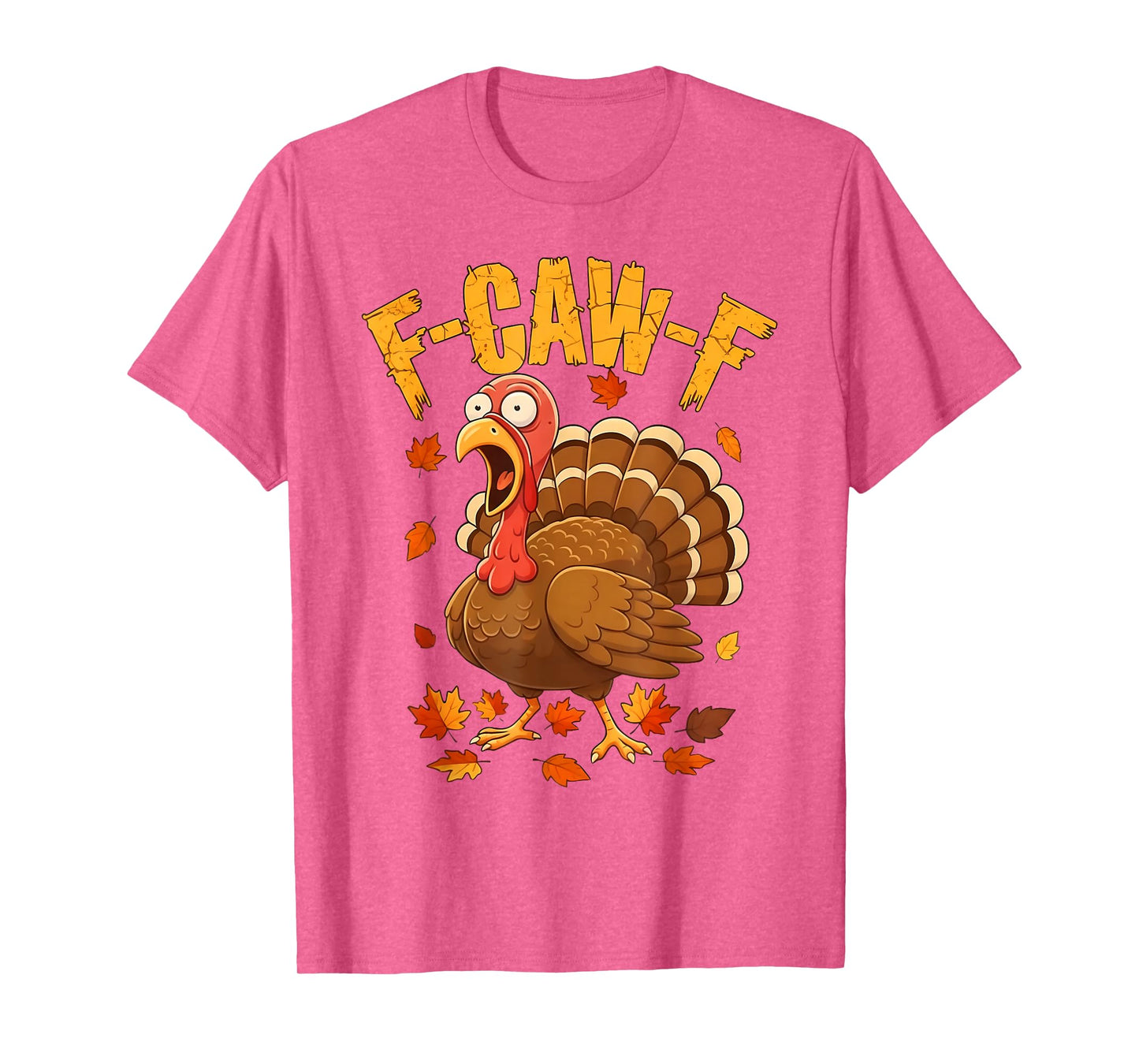 F-Caw-F Funny Turkey Thanksgiving Humor Quote Turkey Meme T-Shirt