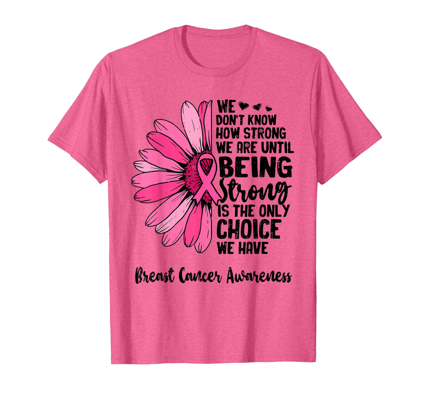 We Don't Know How Strong We are Until Breast Cancer Warrior T-Shirt