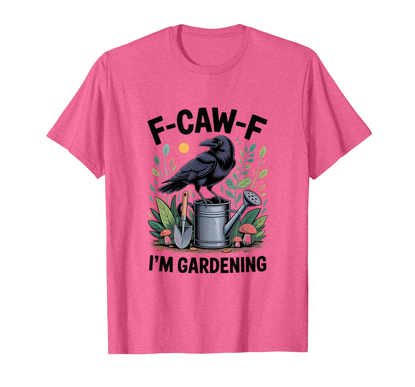 F-CAW-F Raven Crow I'm Gardening T-Shirt