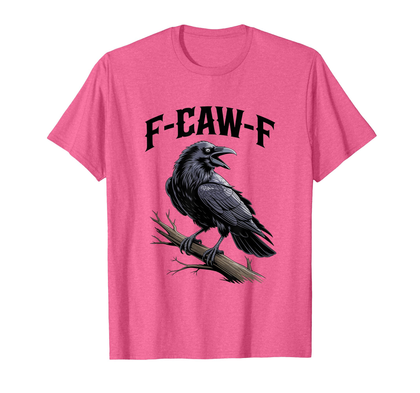 F-Caw-F Funny Black Raven Crow Bird Cawing Sarcastic Adult T-Shirt