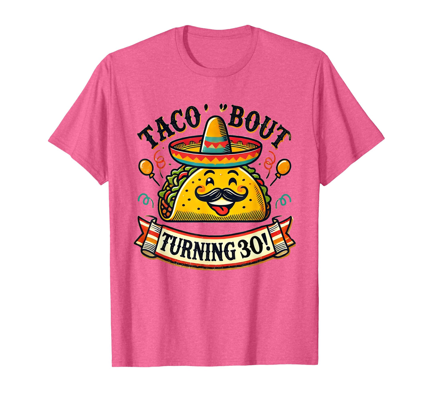 Taco Bout Turning 30 Funny Birthday T-Shirt