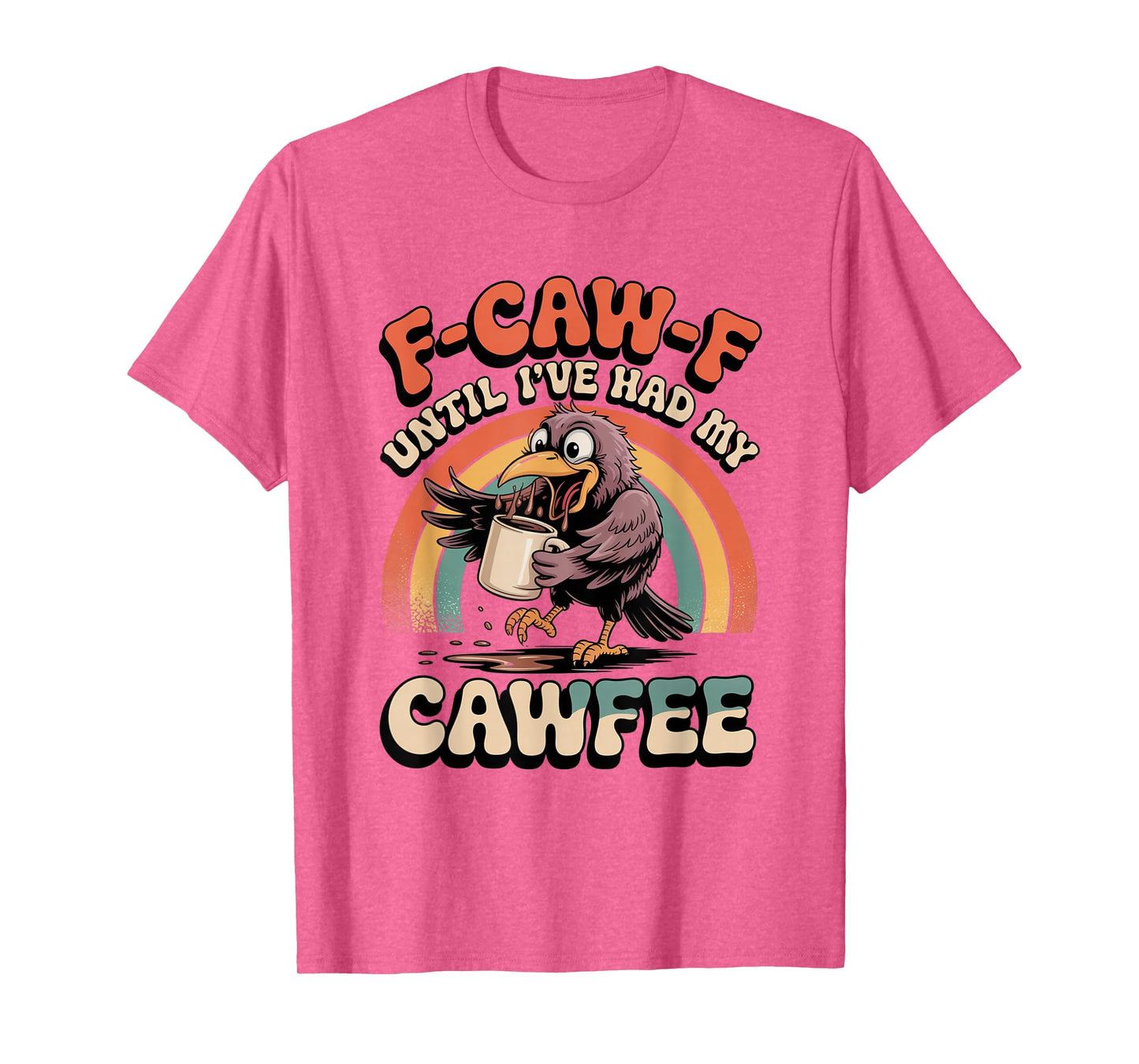 Funny Coffee Lover F-CAW-F Cawfee T-Shirt