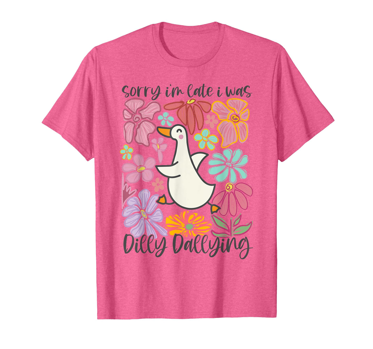 Boho Sorry I'm Late I Was Dilly Dallying Silly Goose T-Shirt