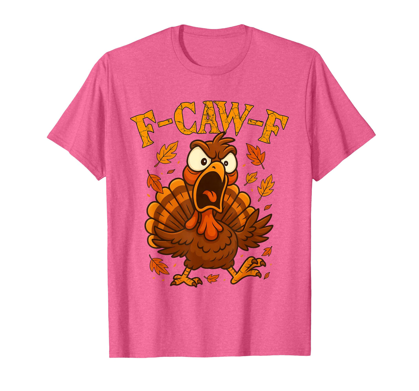 F-Caw-F Funny Turkey Humor F-Caw-F Quote Thanksgiving Meme T-Shirt