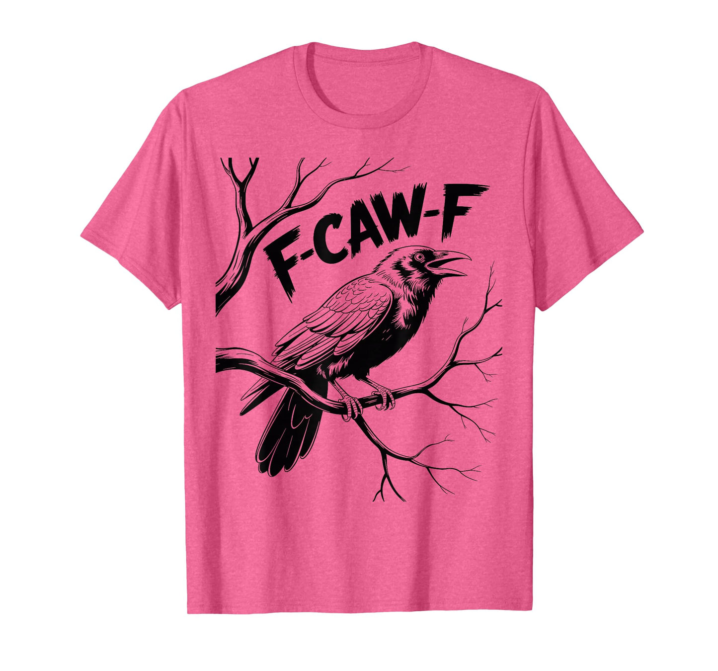 F-caw-f Crow Black Bird Funny Gothic Crow F-Caw-F Sarcasm T-Shirt