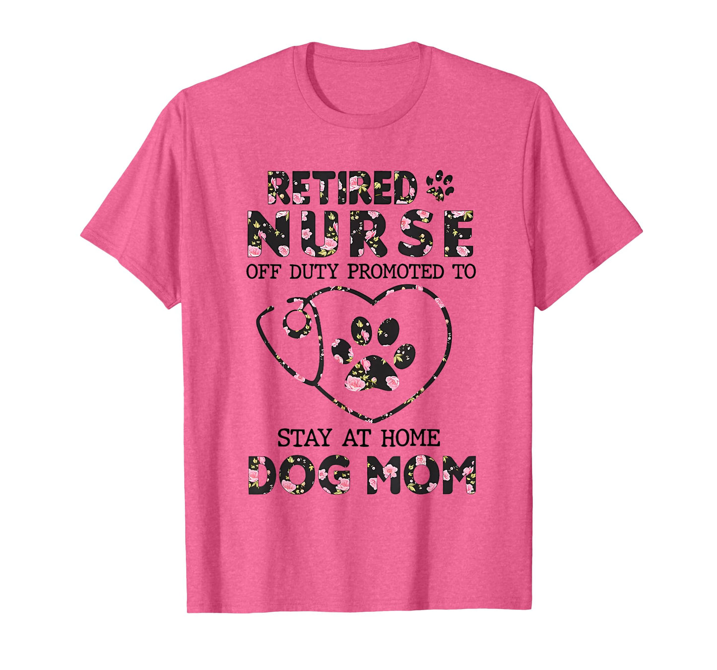Retired Nurse Off Duty Promoted To Stay At Home Floral Paw T-Shirt