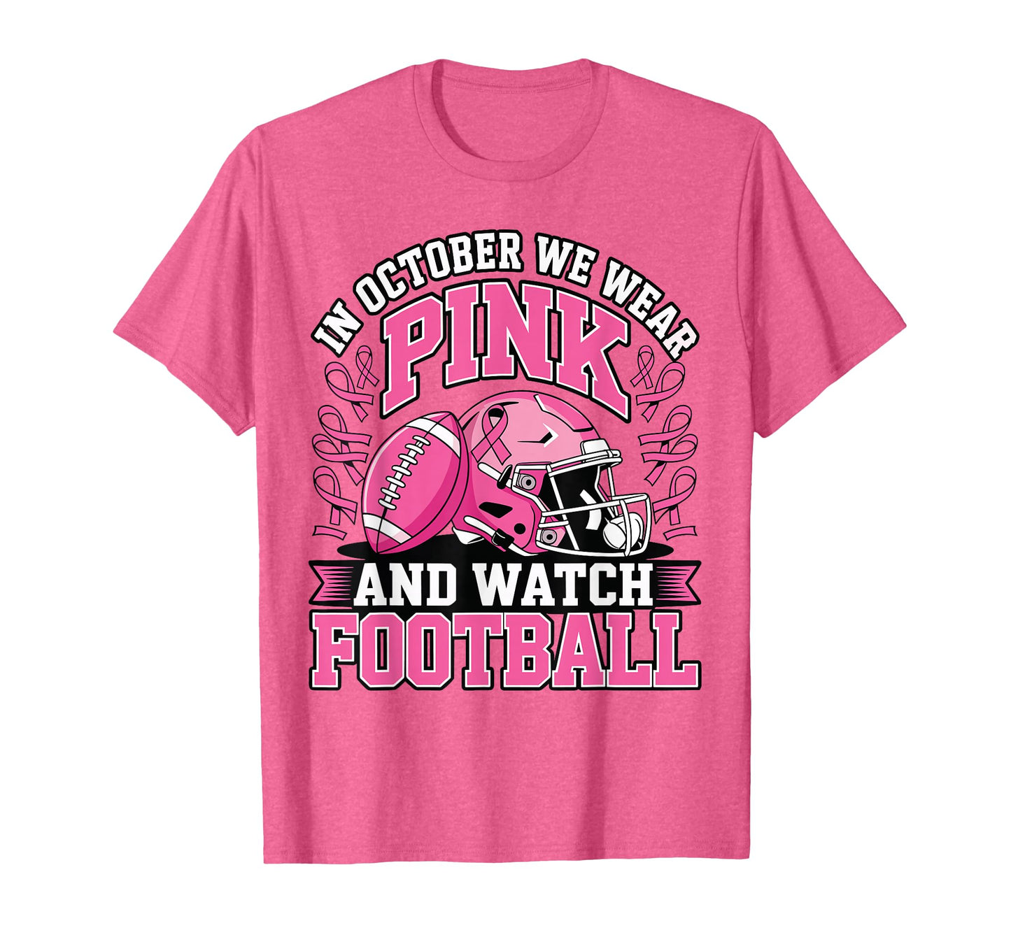 Breast Cancer Awareness in October We Wear Pink Football T-Shirt