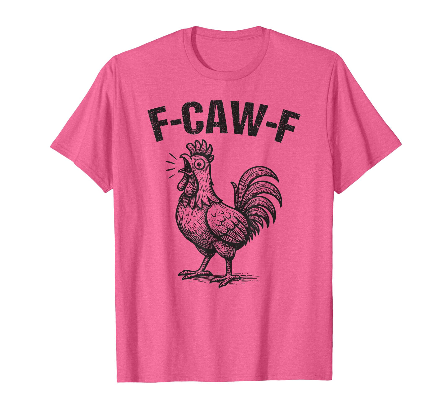 F-Caw-F Funny Chicken Humor Quote Rooster Meme T-Shirt