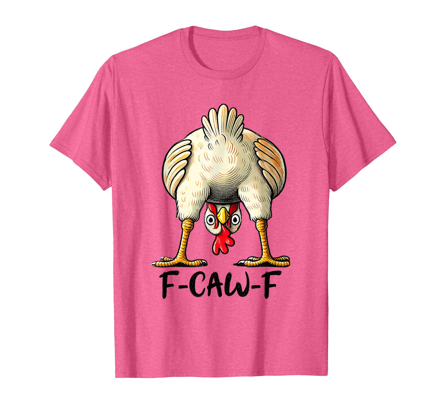 F-Caw-F Funny Chicken Humor Quote Rooster Meme T-Shirt