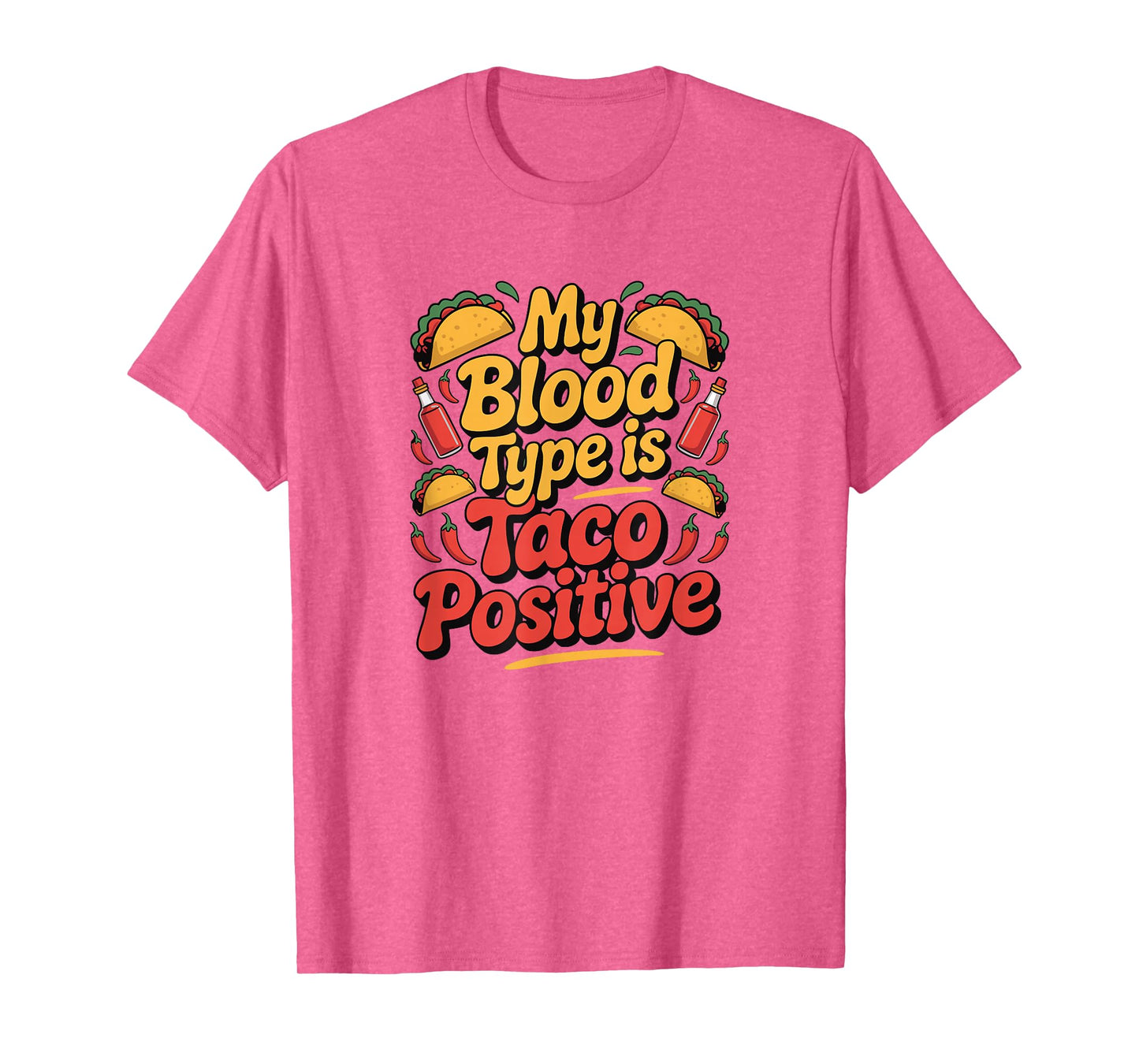 My Blood Type is Taco Positive - Taco Lover T-Shirt