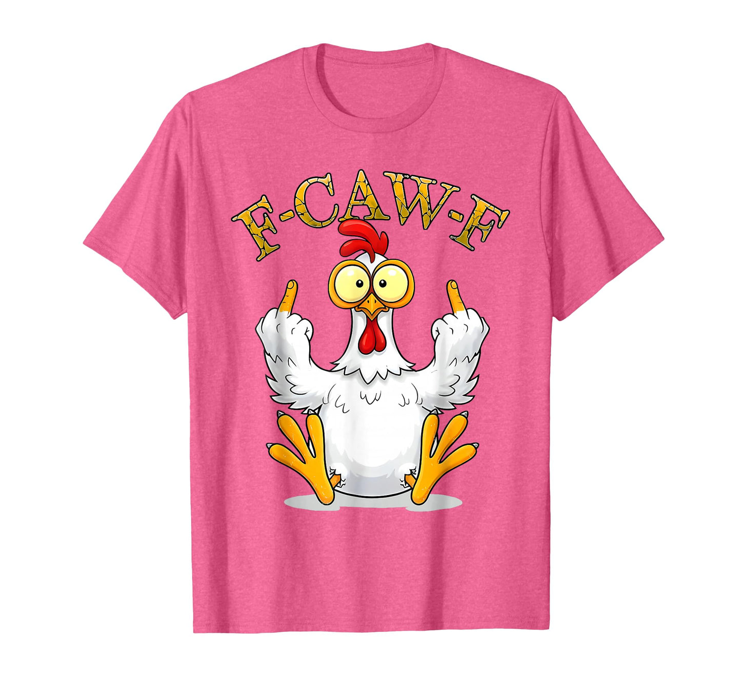 F-Caw-F Chicken FCAWF Chicken Funny Quote Rooster Meme T-Shirt