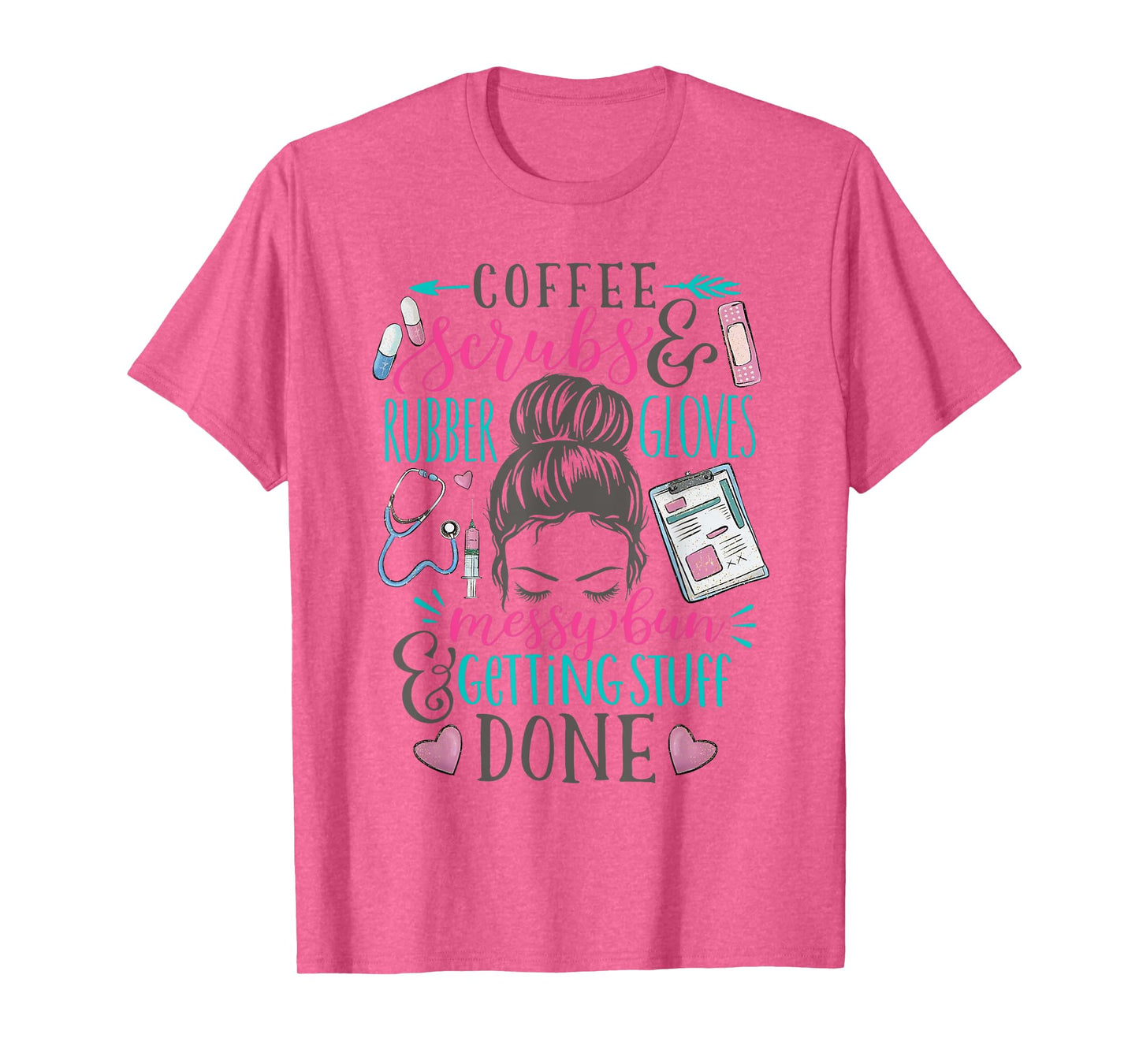 Nurse Saying Messy Bun Coffee Scrubs Rubber Gloves Life T-Shirt