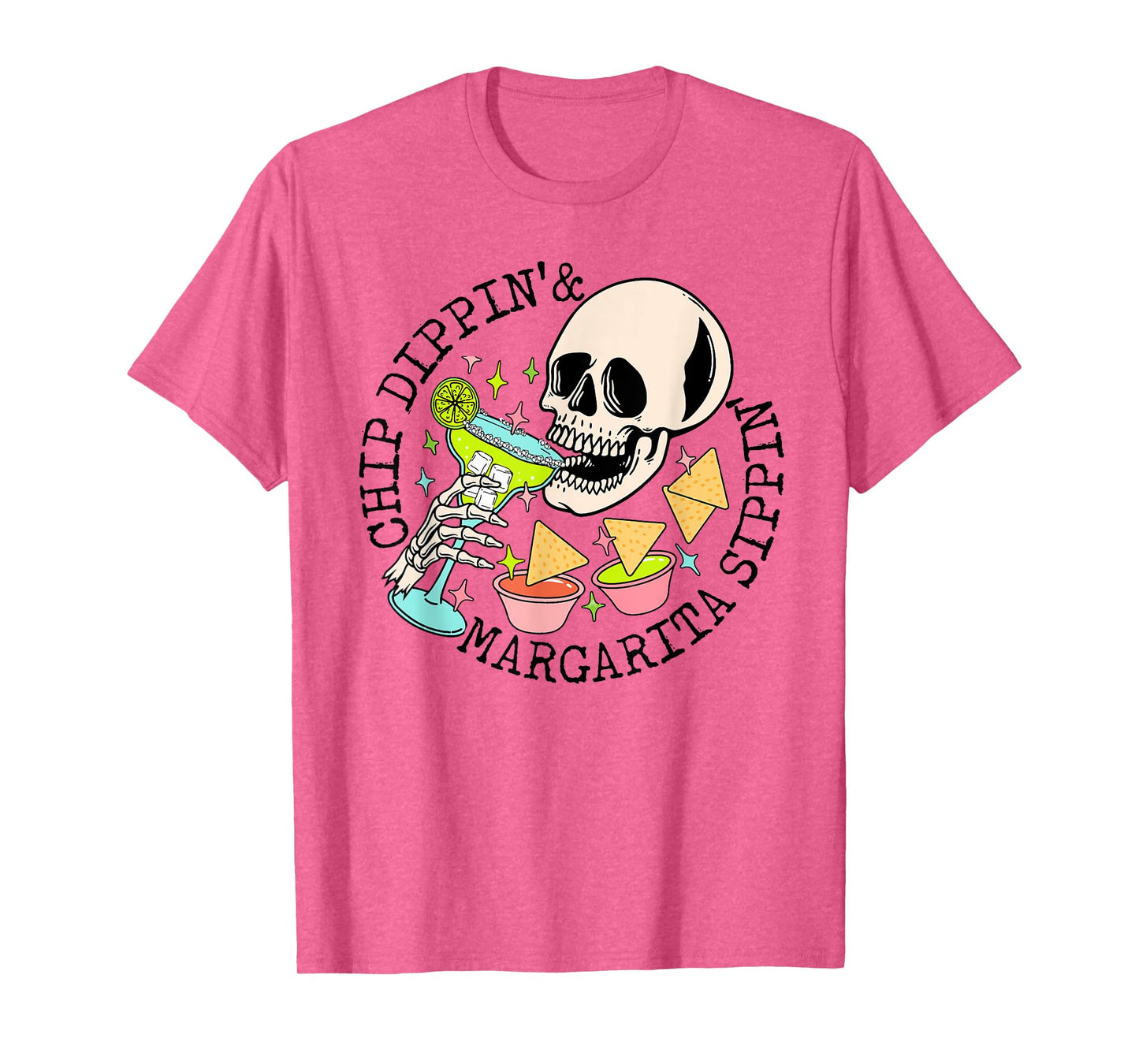 Chip Dippin Margarita Sippin Funny Skull Skeleton T-Shirt