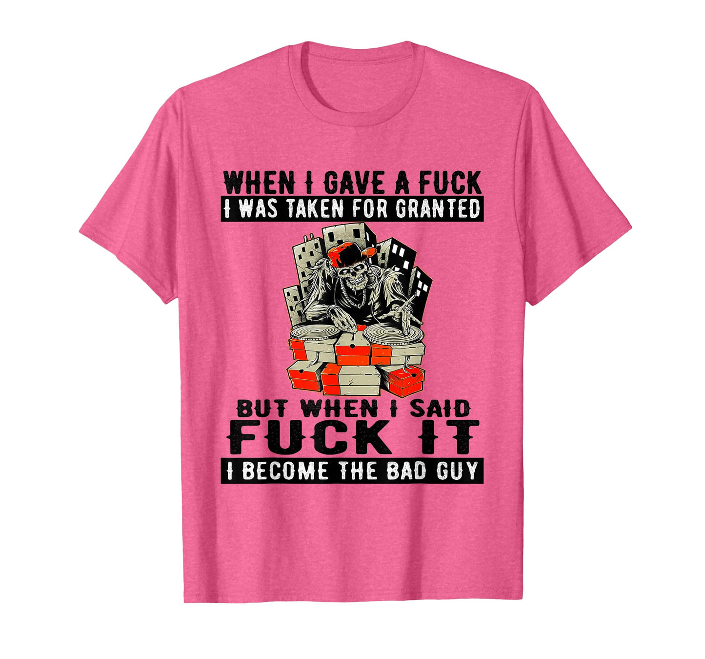 DJ Skeleton When I Gave A FCK I was Taken for Granted Quote T-Shirt
