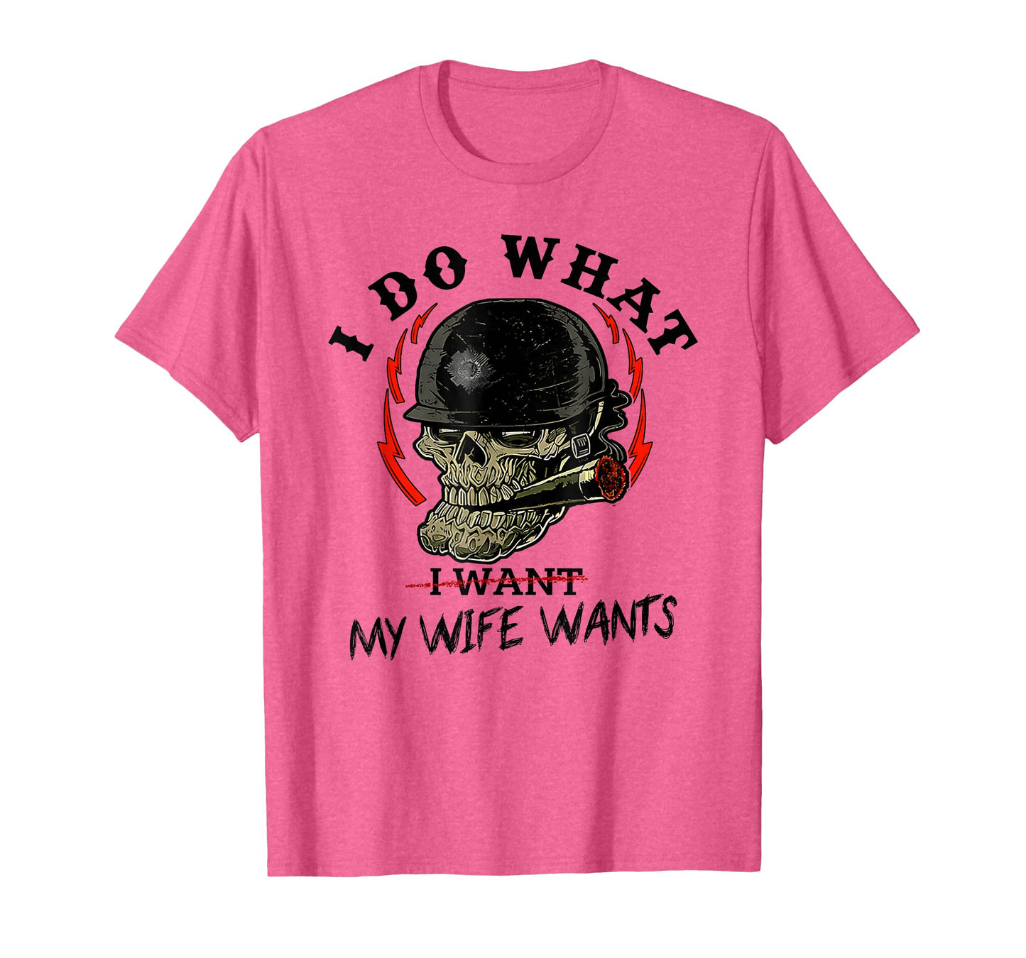 I Do What My Wife's Want Funny Skull Husband Military T-Shirt