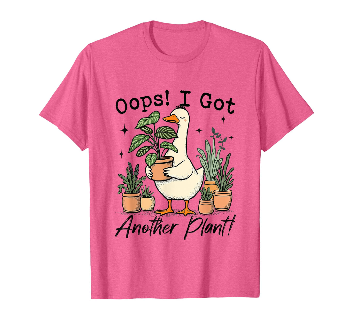 Oops I Got Another Plant Silly-Goose Gardener Plant Lady T-Shirt