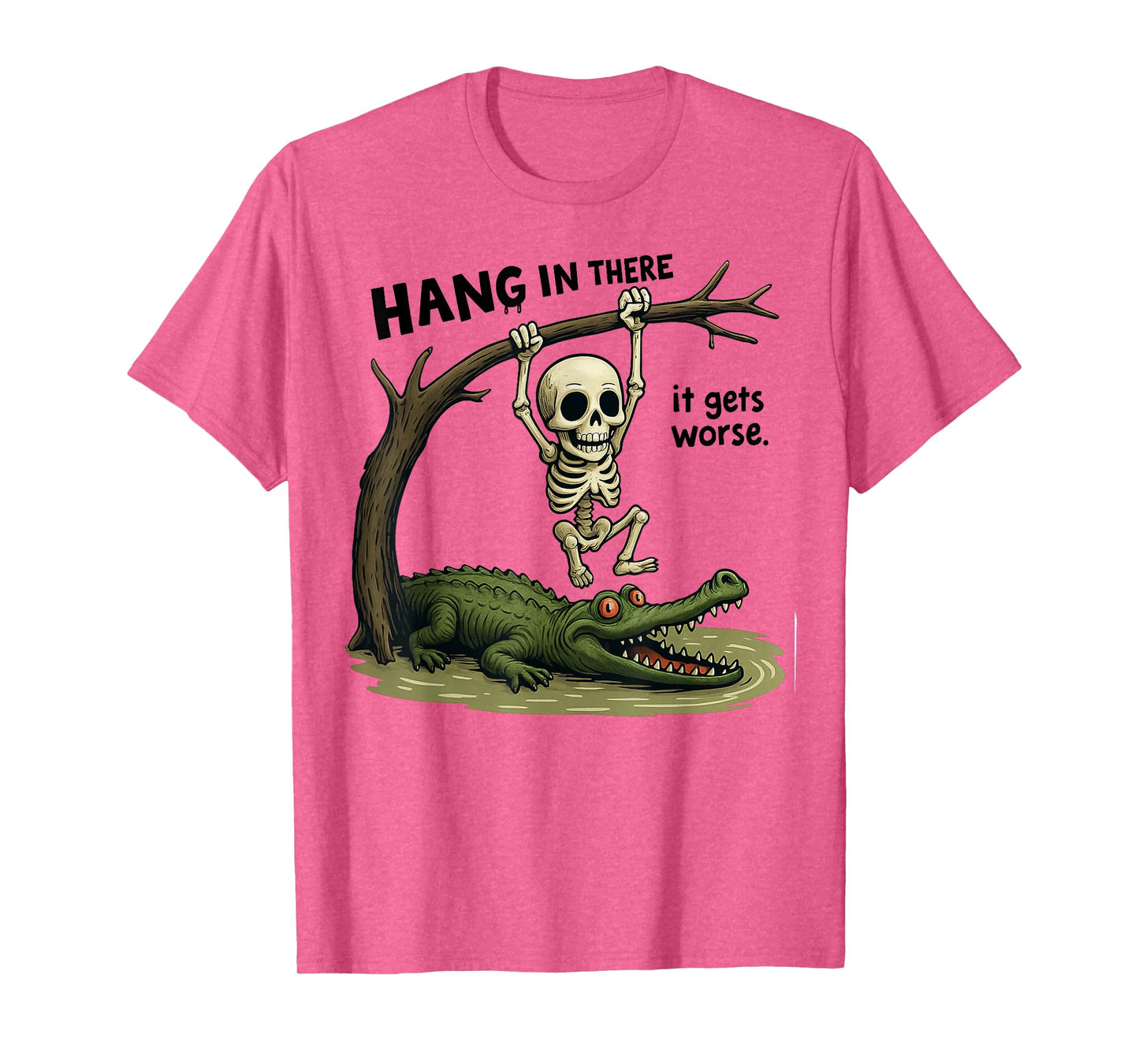 Hang in There It Gets Worse Sarcastic Skeleton Crocodile T-Shirt