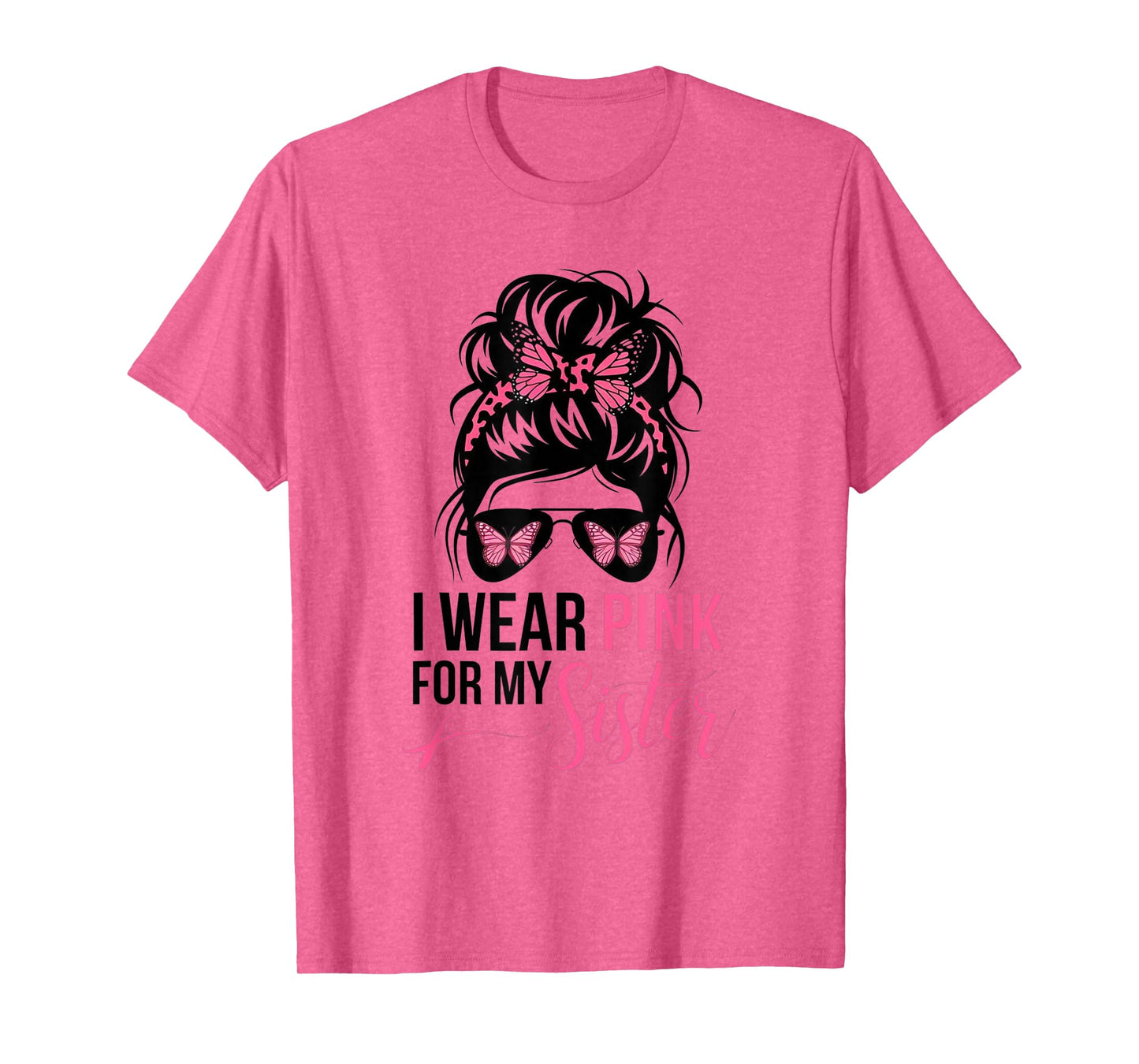 I Wear Pink For My Sister Messy Bun Breast Cancer Survivor T-Shirt