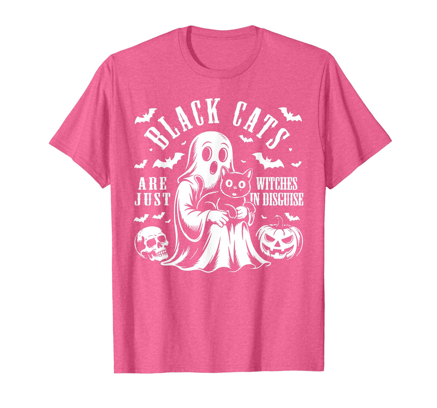 Black Cats are Just Witches in Disguise, Scary Cat Halloween T-Shirt