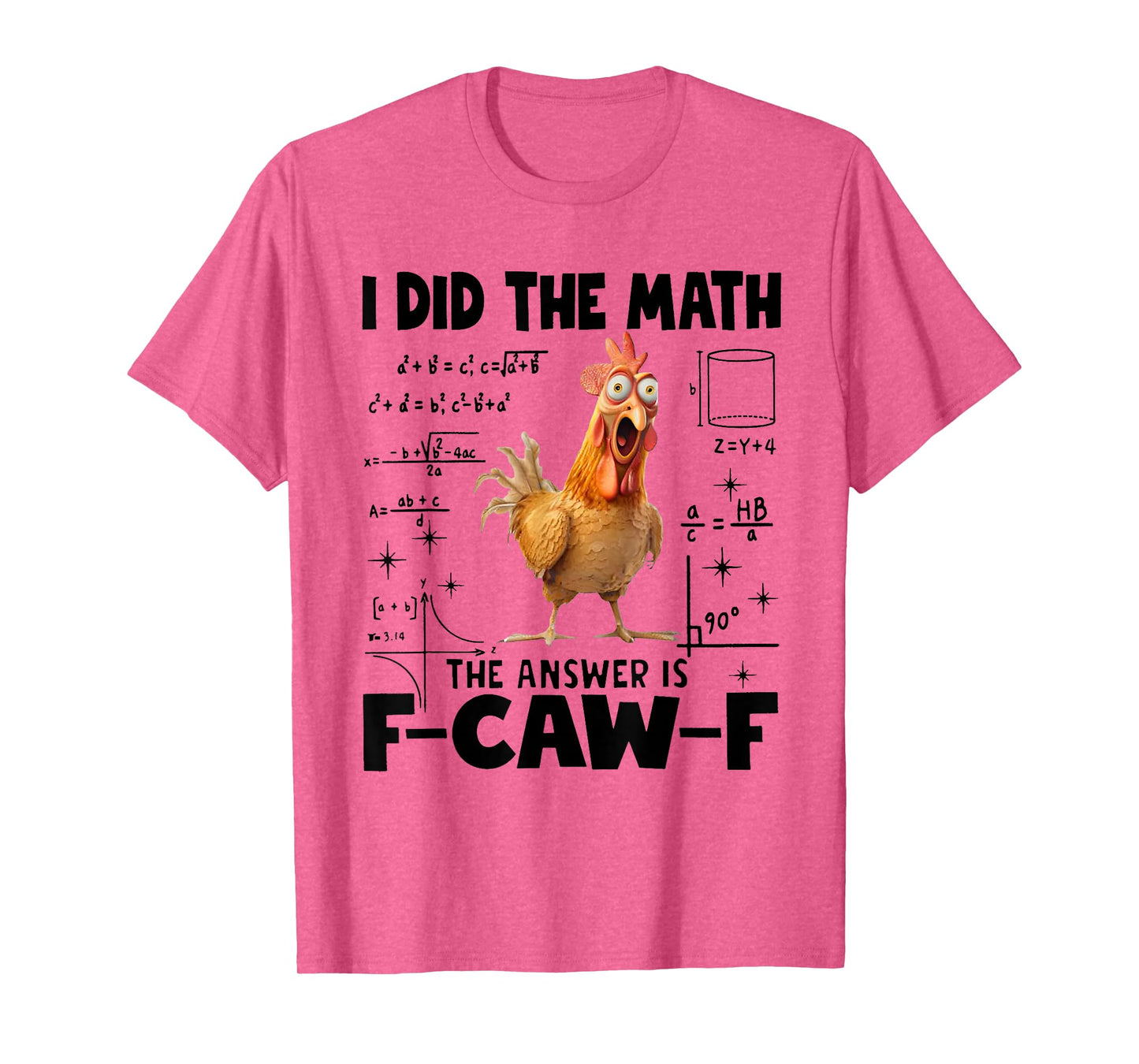 I Did The Math The Answer is F-Caw-F Funny Rooster Meme T-Shirt