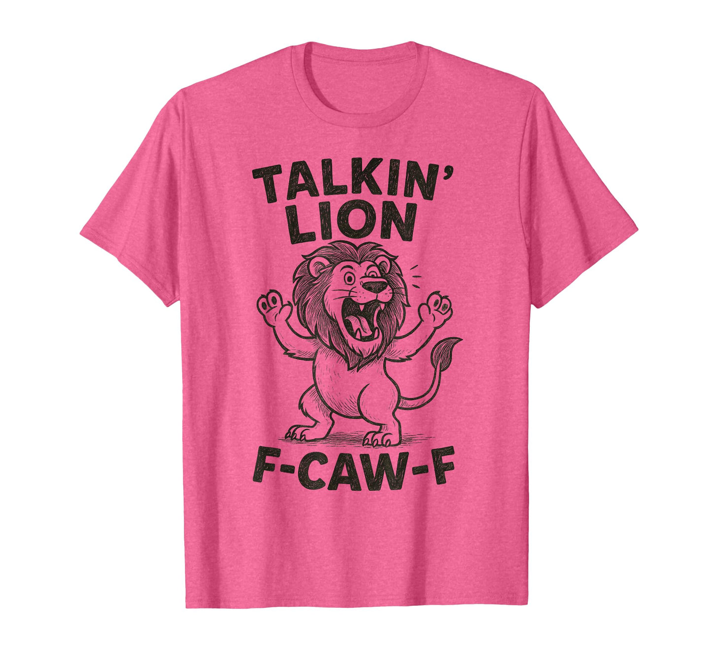 Talkin' Lion F-CAW-F Funny Roaring Cartoon Wordplay T-Shirt