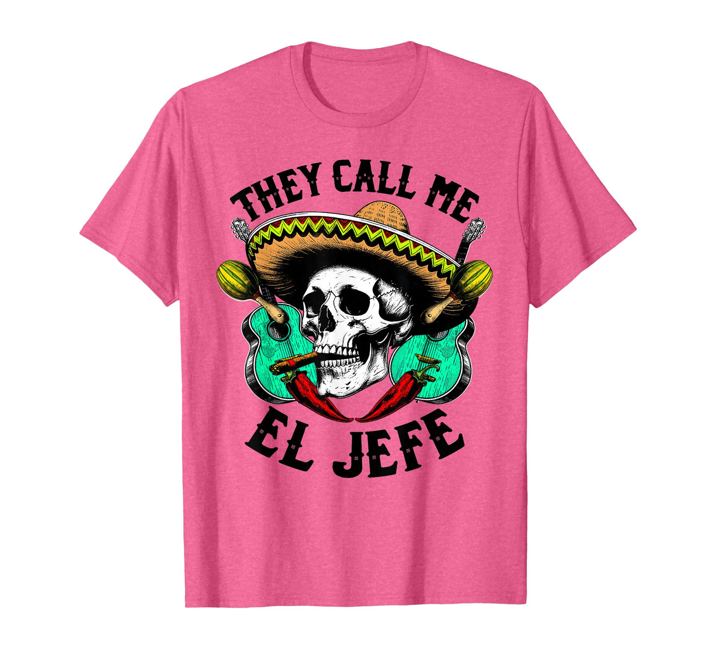 Mexican Skull Sombrero Call Me El Jefe Cinco de Mayo Funny T-Shirt